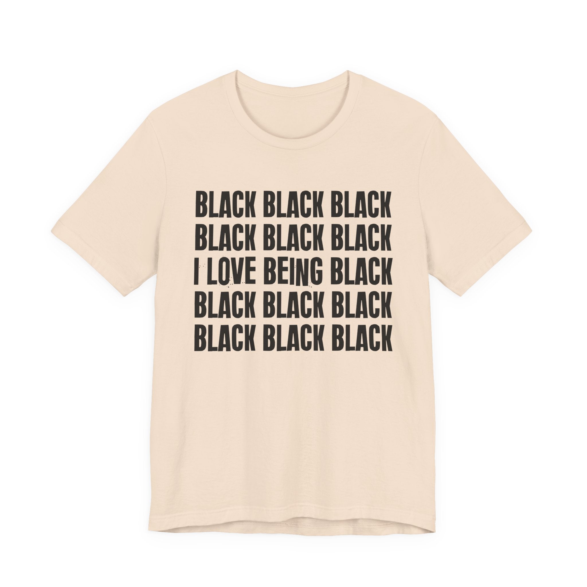 Black Black Black I Love Being Black — Retro Humor T-Shirt