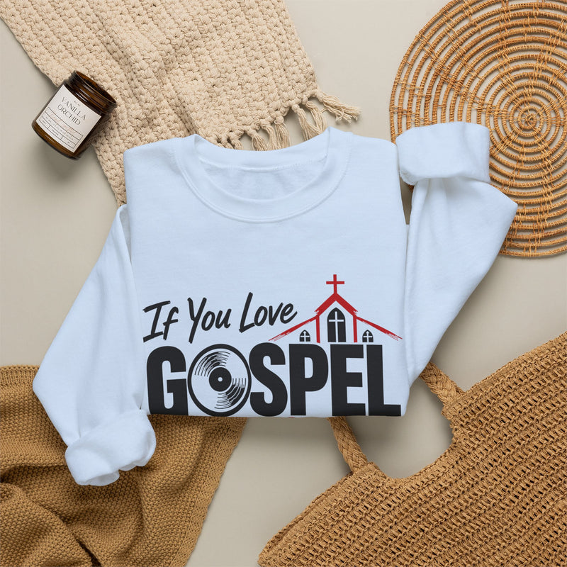 If You Love Gospel Music We Family － Gospel Music Lover Sweatshirt