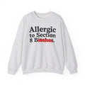 Allergic To Section 8 Bitches — Sarcastic Sassy Statement Sweatshirt