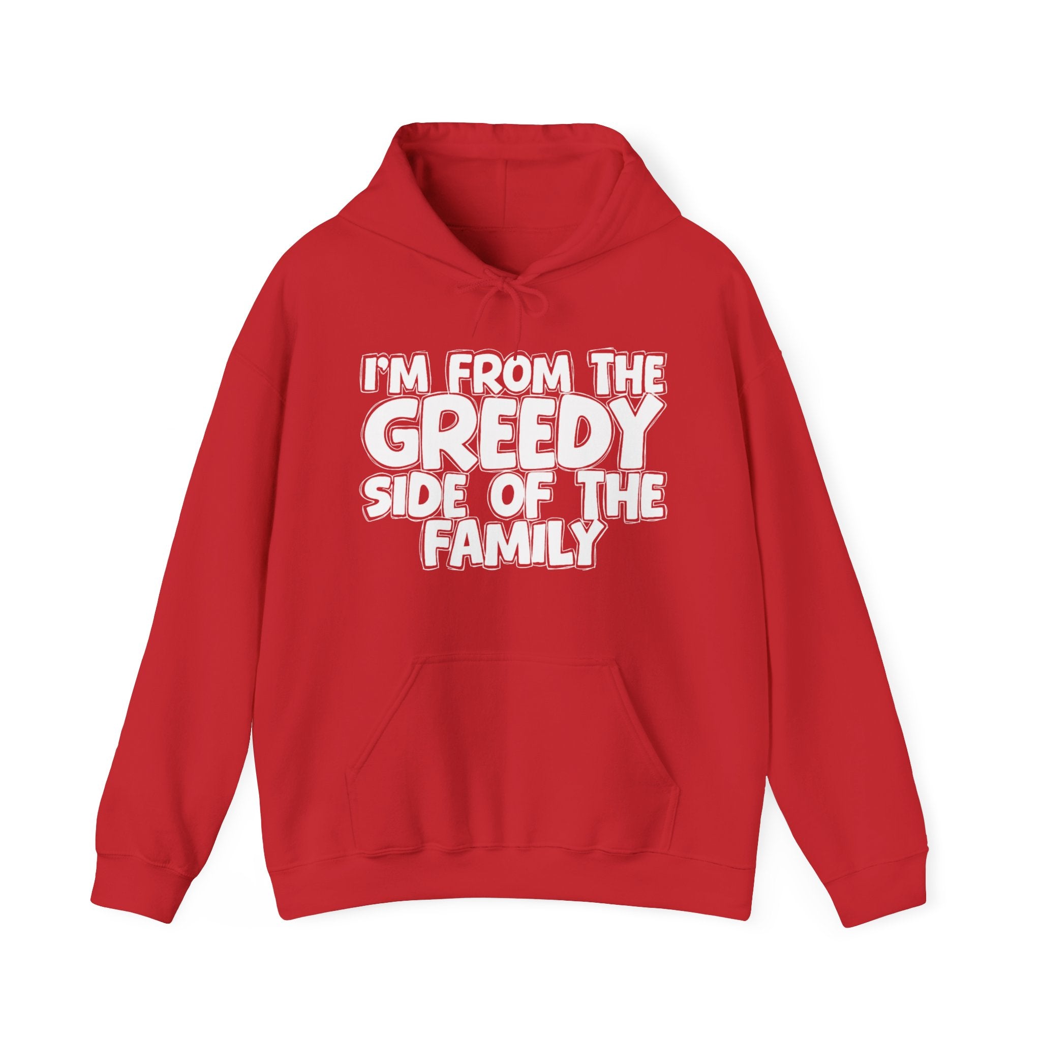 I'm From the Greedy Side of the Family - Funny Family Pride Hoodie
