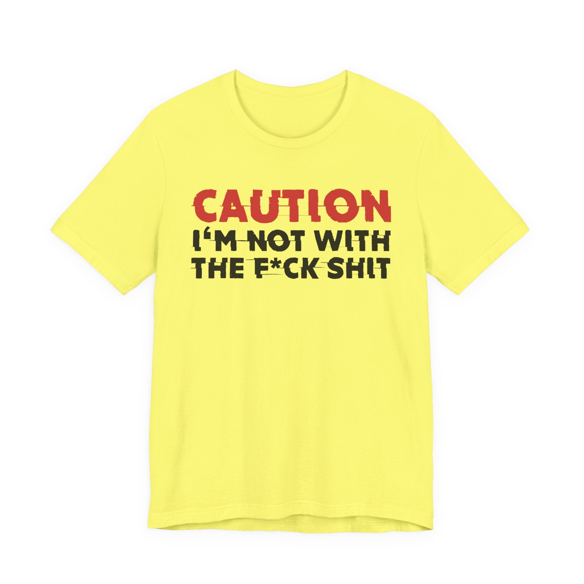 Caution I'm Not With The Fuck Shit T-Shirt — Bold Statement Tee