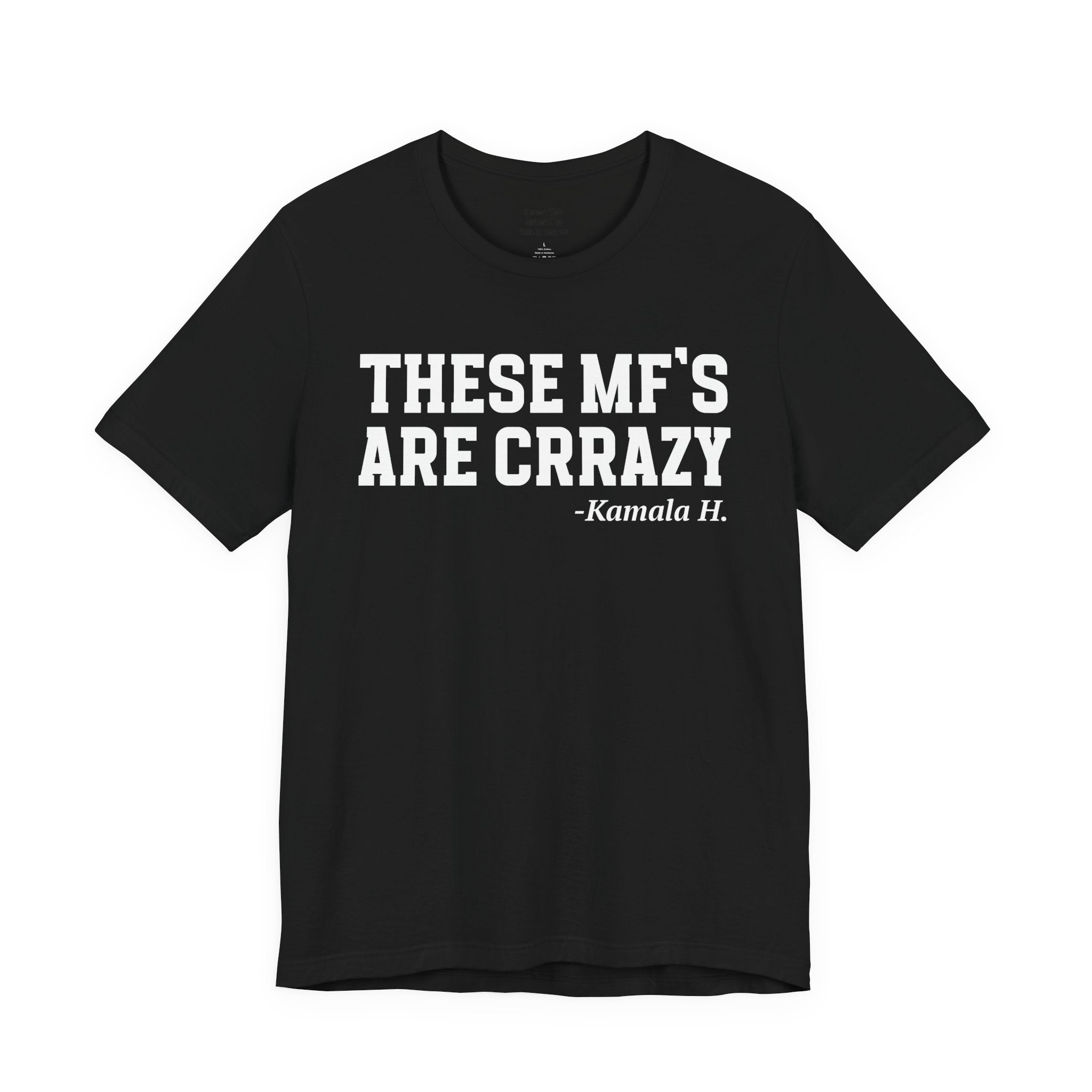 These MF's Are Crazy - T-Shirt