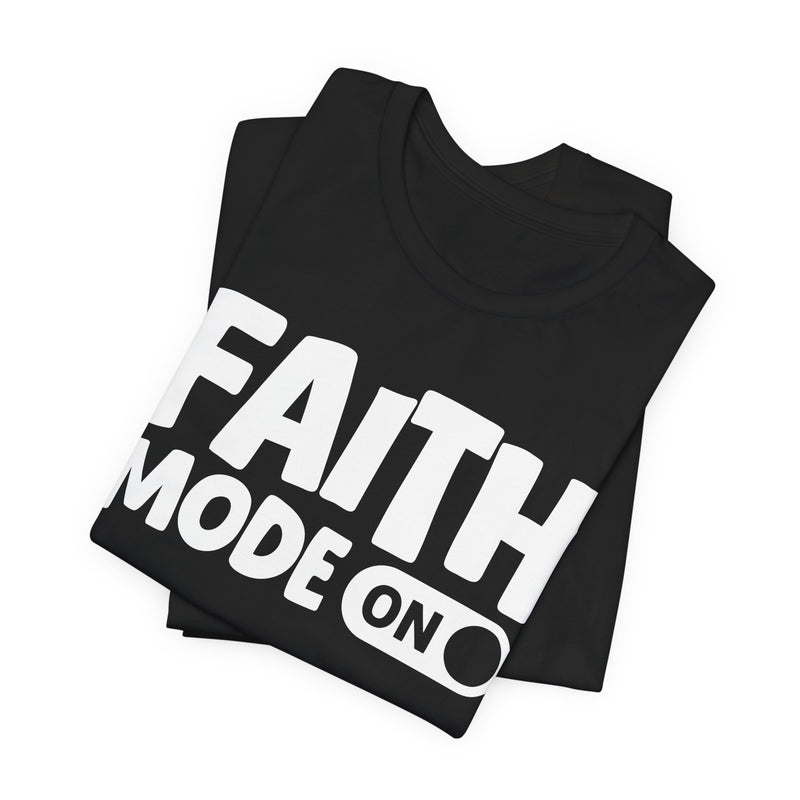 Faith Mode On — Motivational Positive Graphic T-Shirt