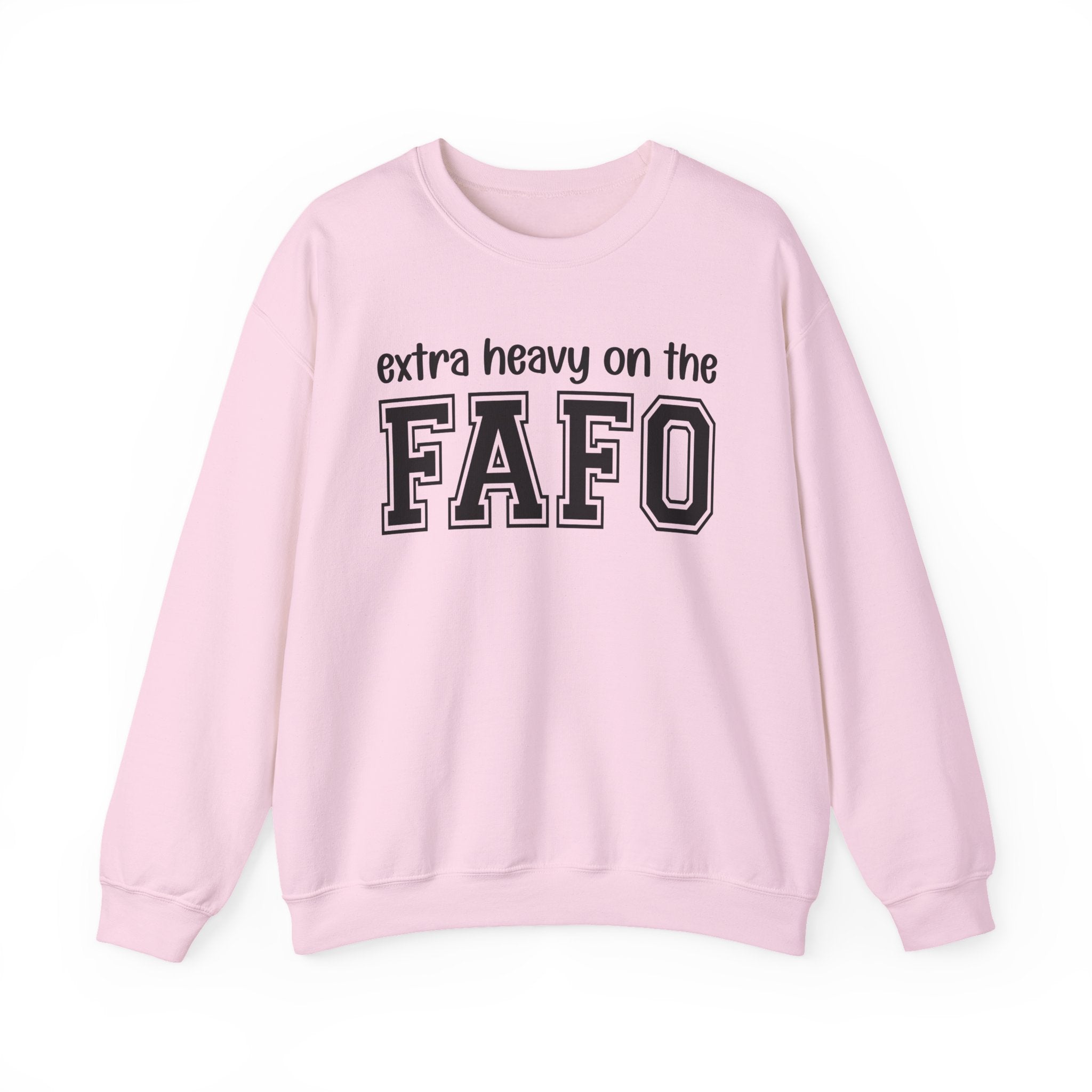 Extra Heavy On The FAFO — Sweatshirt