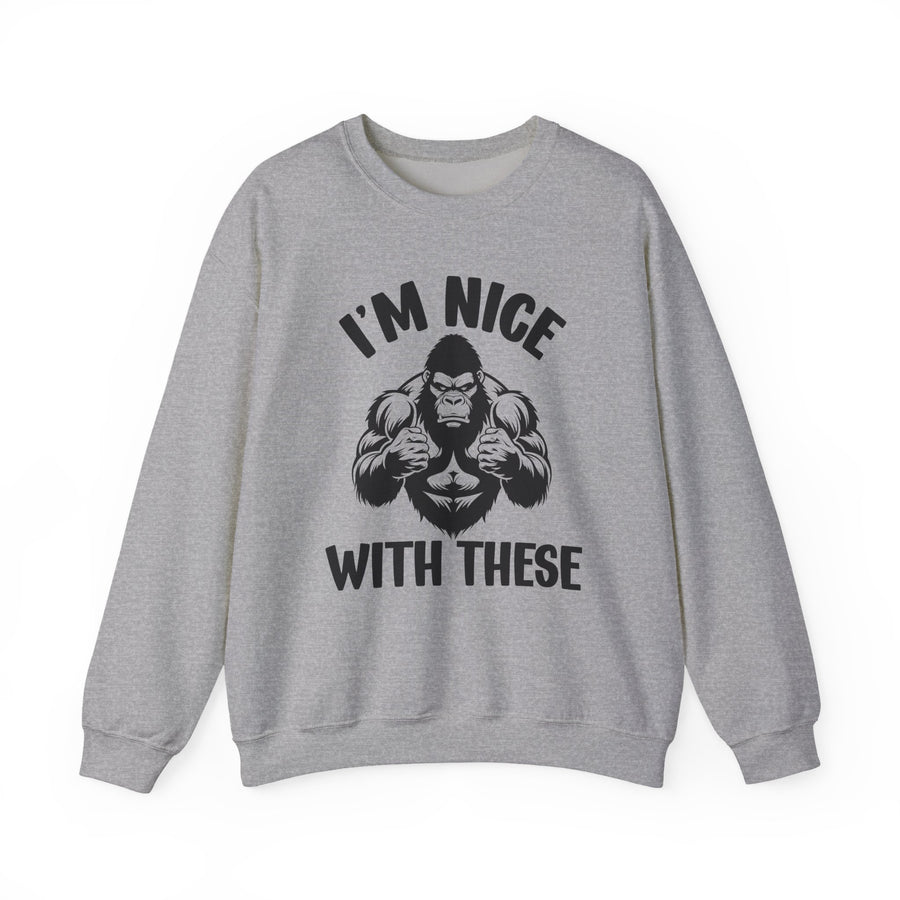 I'm Nice With These — Sweatshirt front view: I'M NICE WITH THESE in bold statement lettering. Street Talk Designs sports statement apparel.