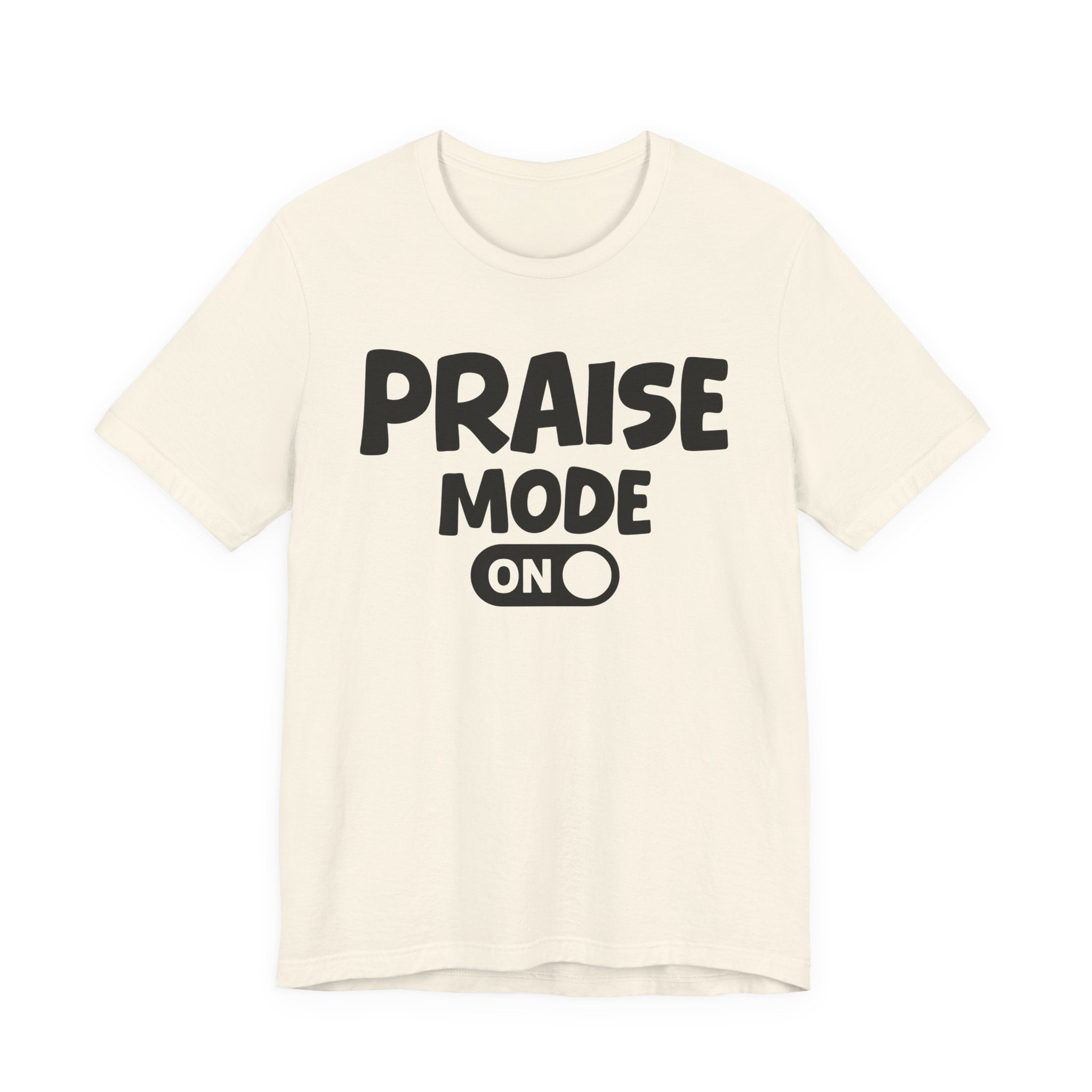 Praise Mode On — Motivational Positive Graphic Tee