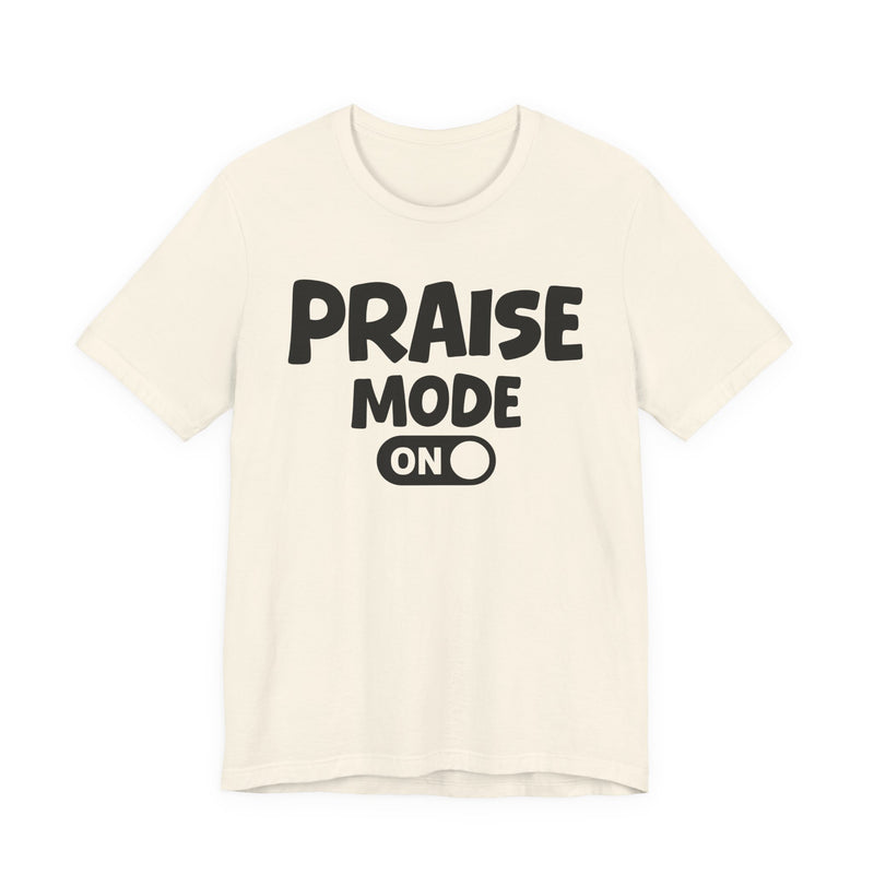 Praise Mode On — Motivational Positive Graphic T-Shirt