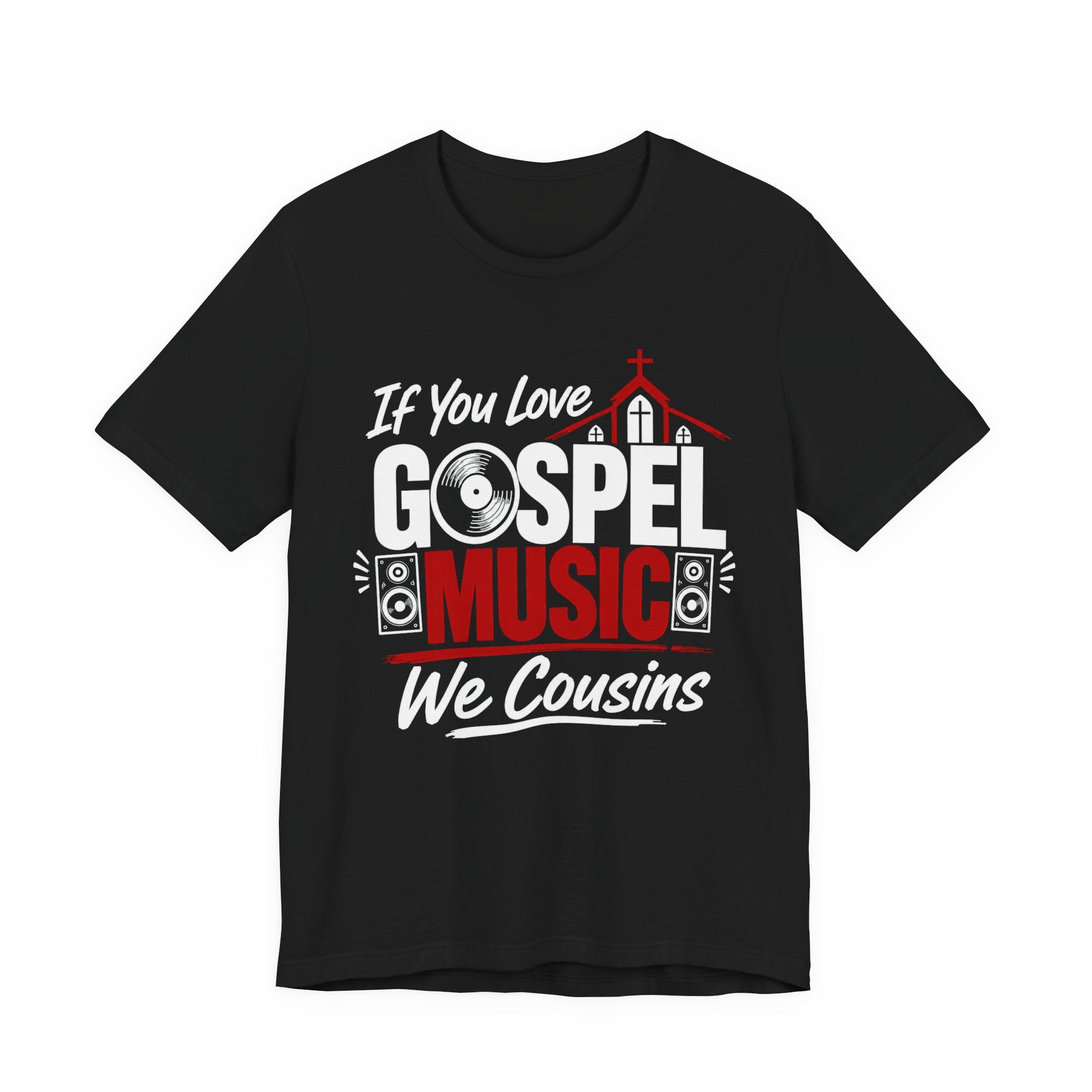 If You Love Gospel Music We Cousins － Gospel Music Lover T-shirt