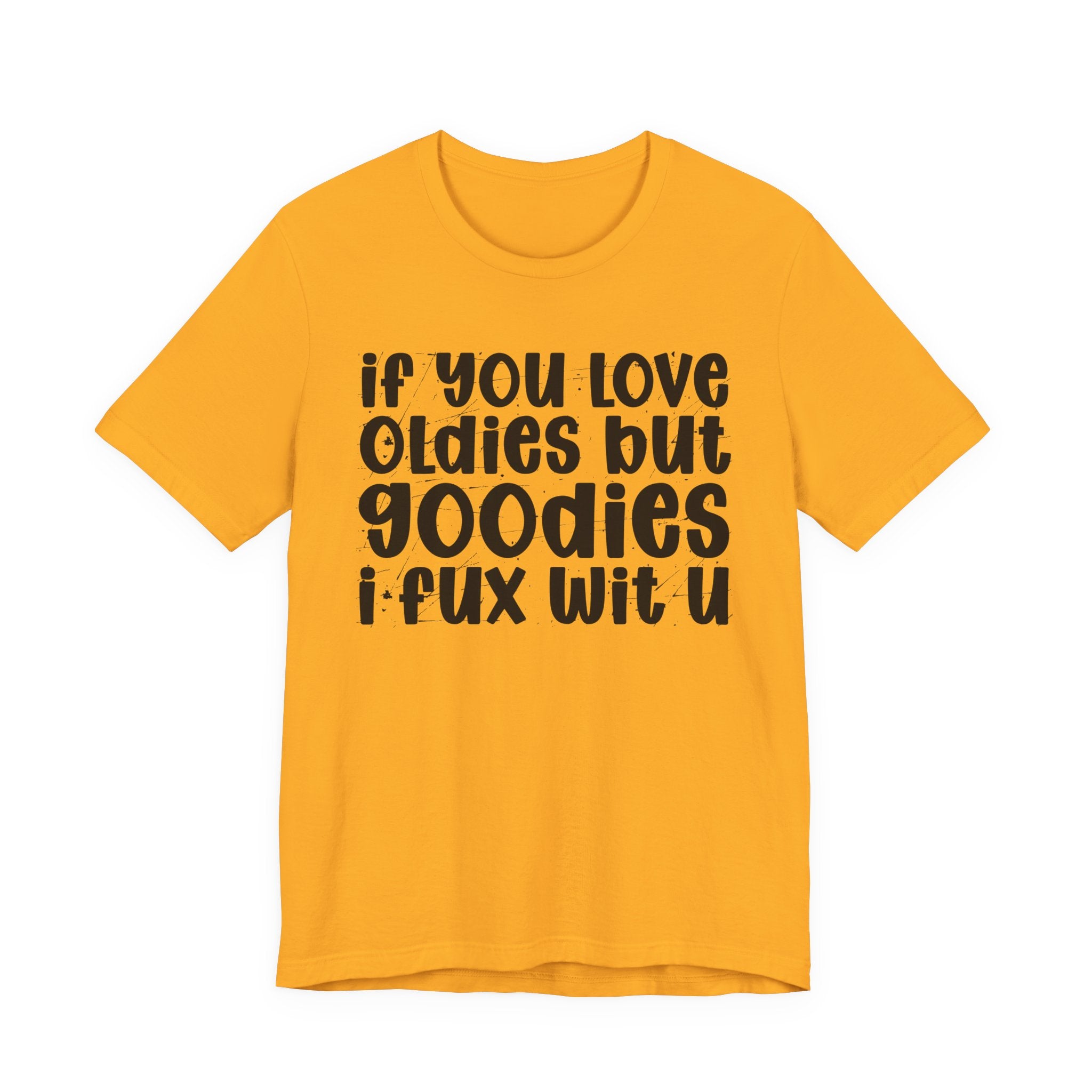 f You Love Oldies But Goodies I Fux Wit U — Reggaeton Fan T-Shirt