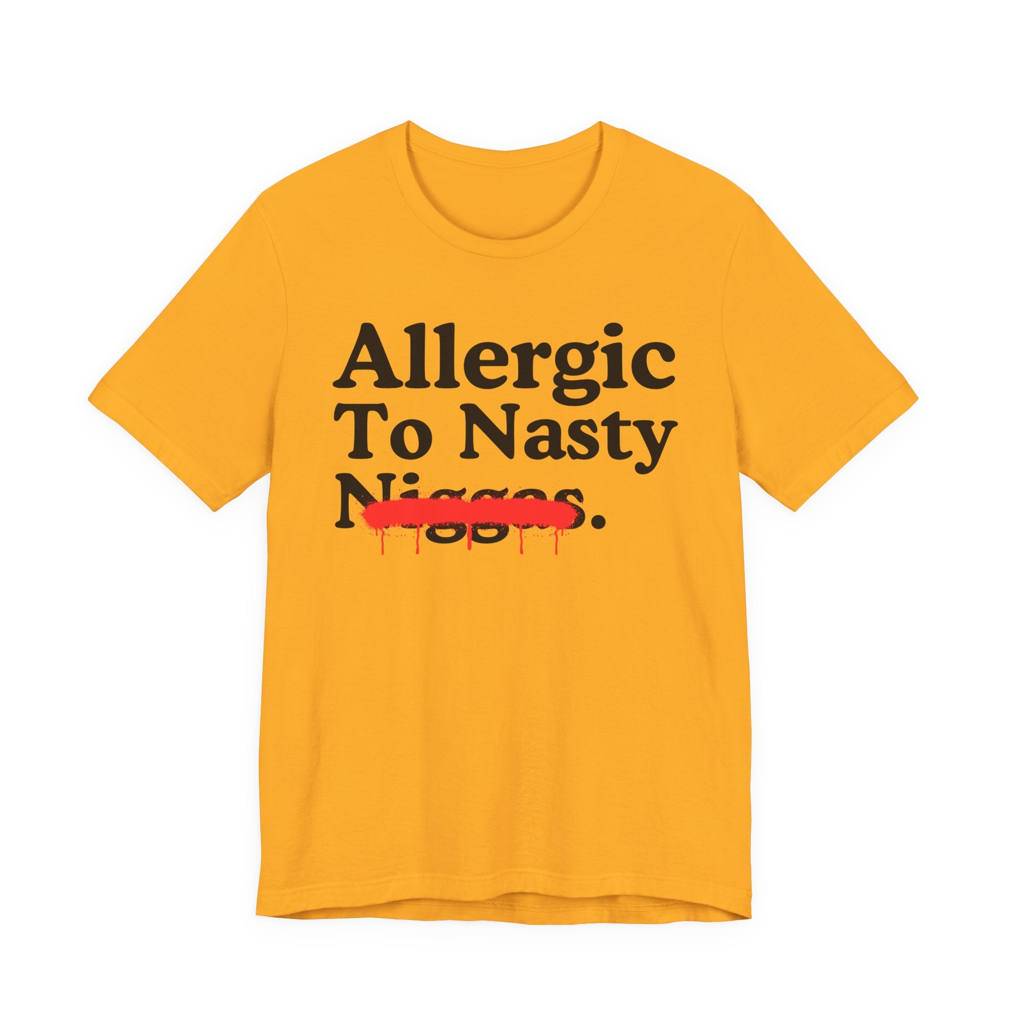 Allergic To Nasty Niggas — Sarcastic Statement T-Shirt