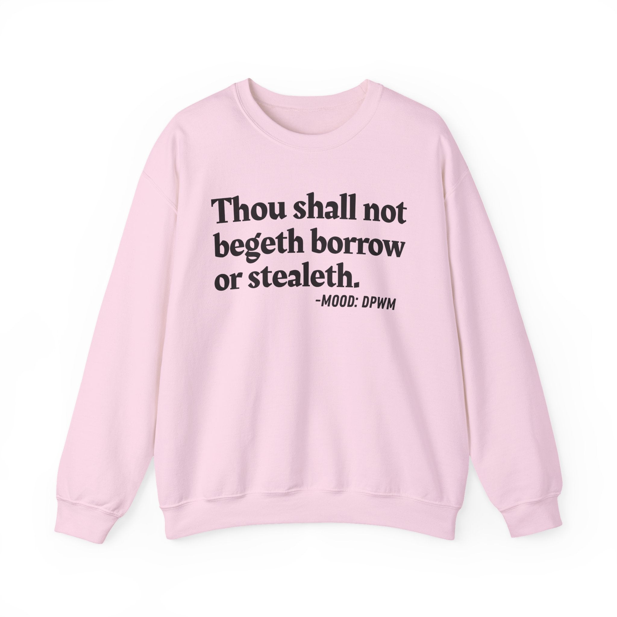 Thou Shall Not Begeth Borrow Or Stealeth — Funny Morals Quote Sweatshirt