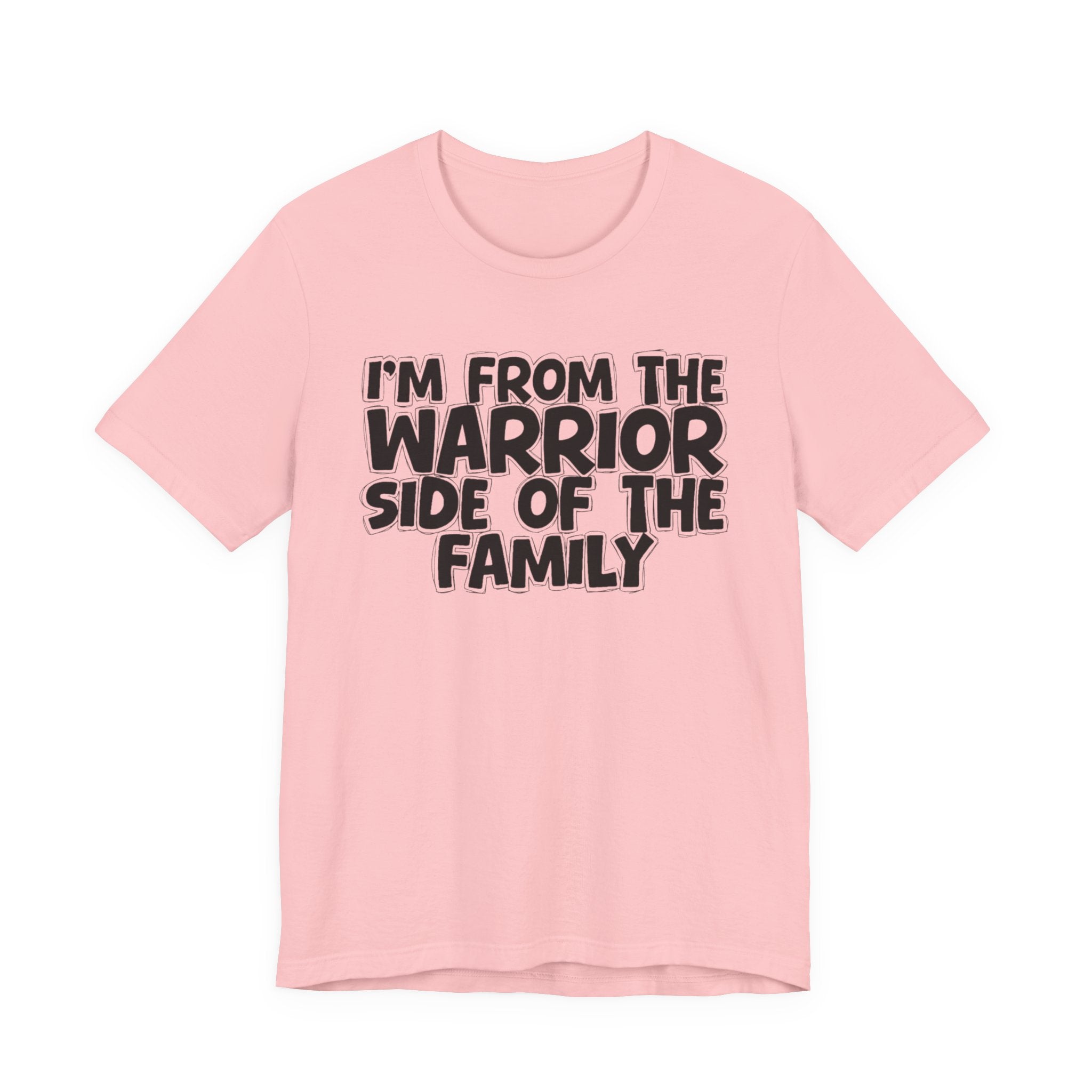I'm From The Warrior Side Of The Family - Humorous Family Pride T-Shirt