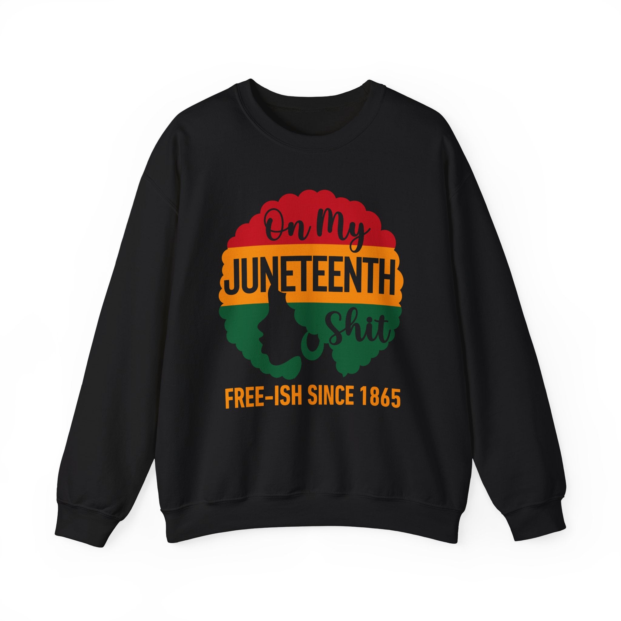 On My Juneteenth Shit Free-ish Since 1865 Sweatshirt