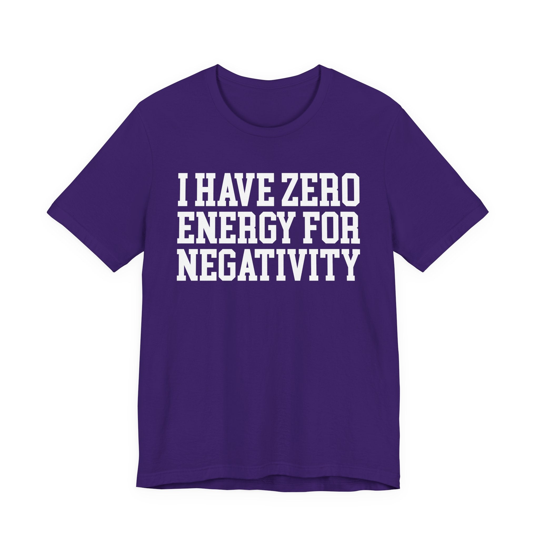 I Have Zero Energy For Negativity - Tshirt