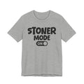 Stoner Mode On — Motivational Positive Graphic Tee