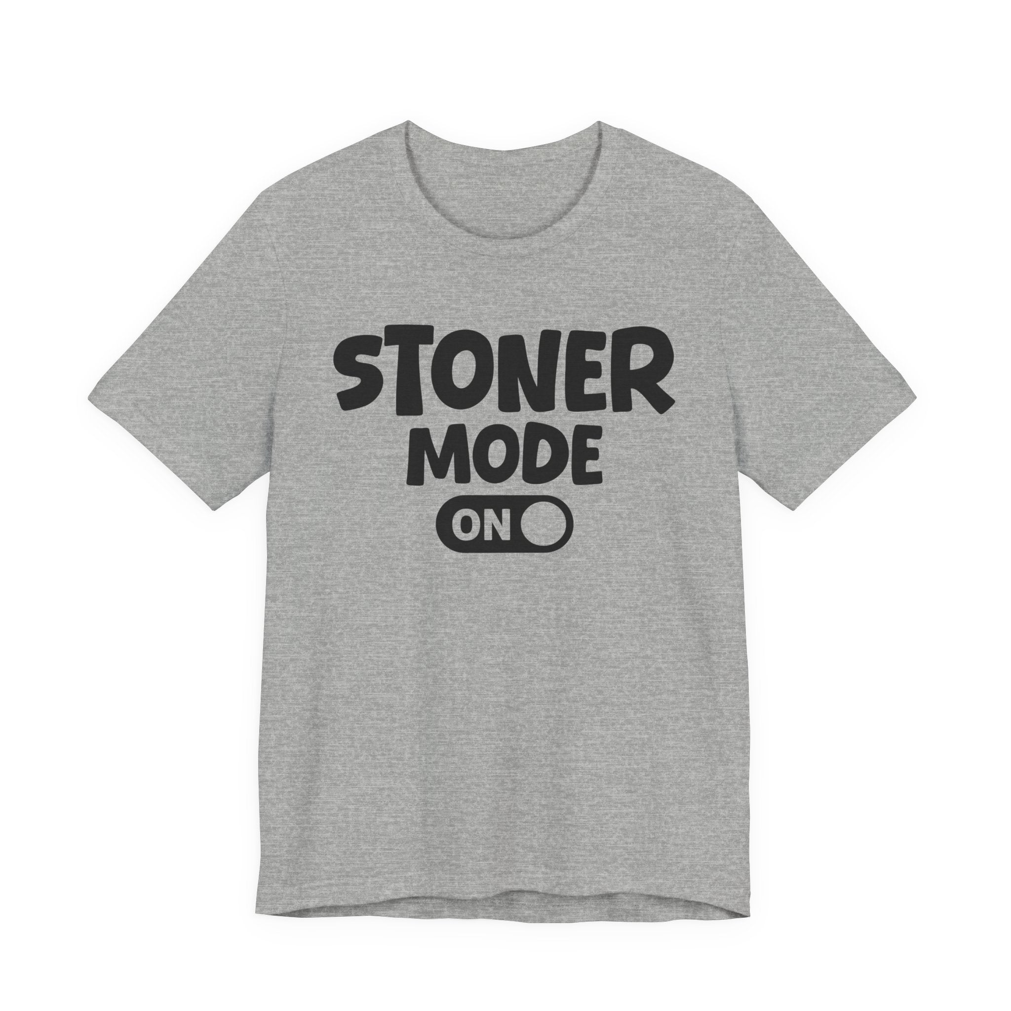 Stoner Mode On — Motivational Positive Graphic Tee