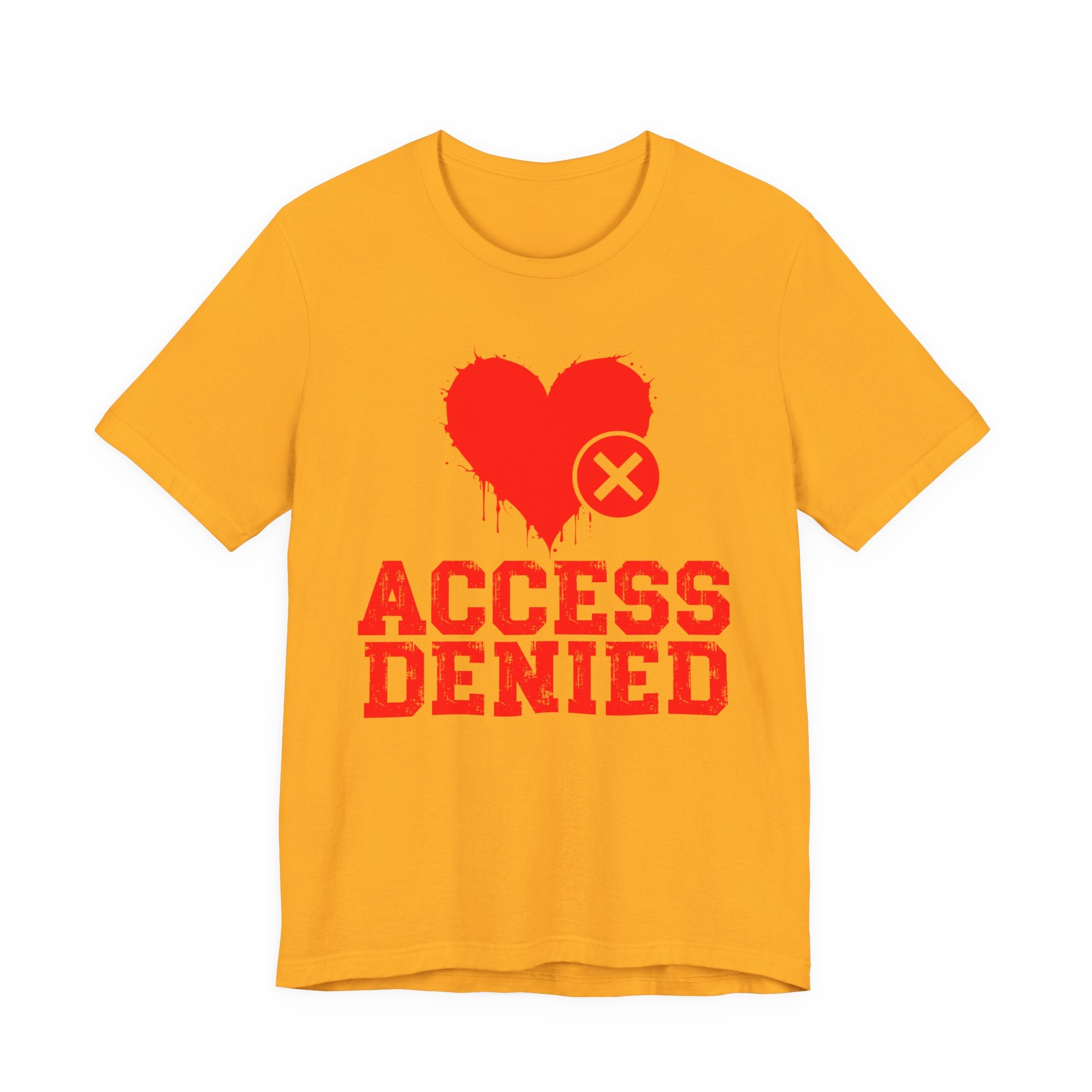 Access Denied Heart Tee — Funny Rejected Love T-Shirt (Heart Top)