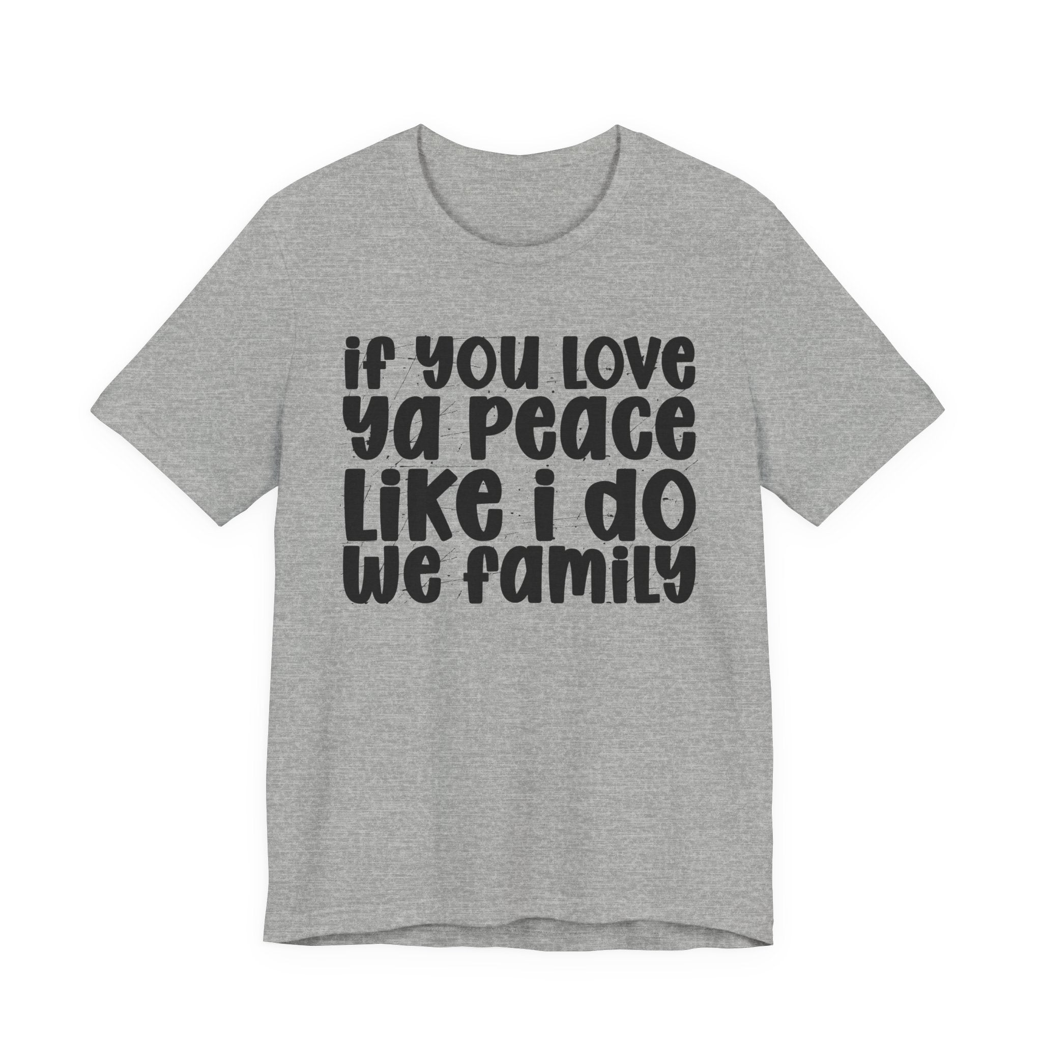 If You Love Ya Peace Like I Do We Family - Funny Independent Tshirt