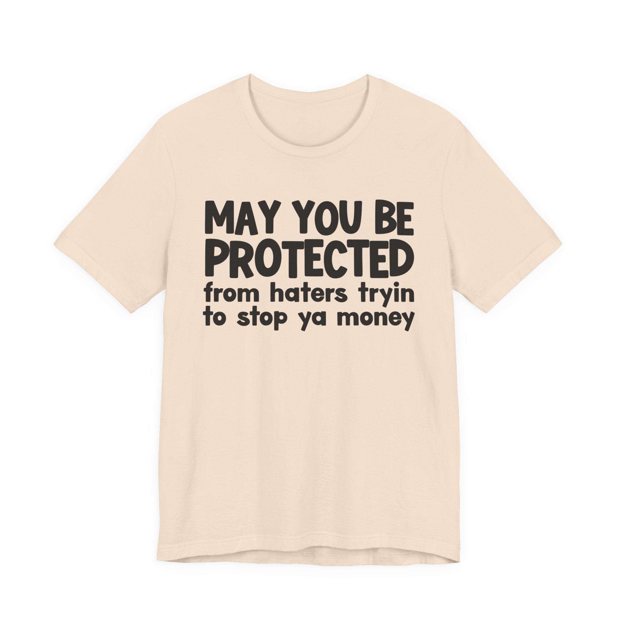 May You Be Protected From Haters Tryin To Stop Ya Money  — Funny Sarcastic Prayer Tee