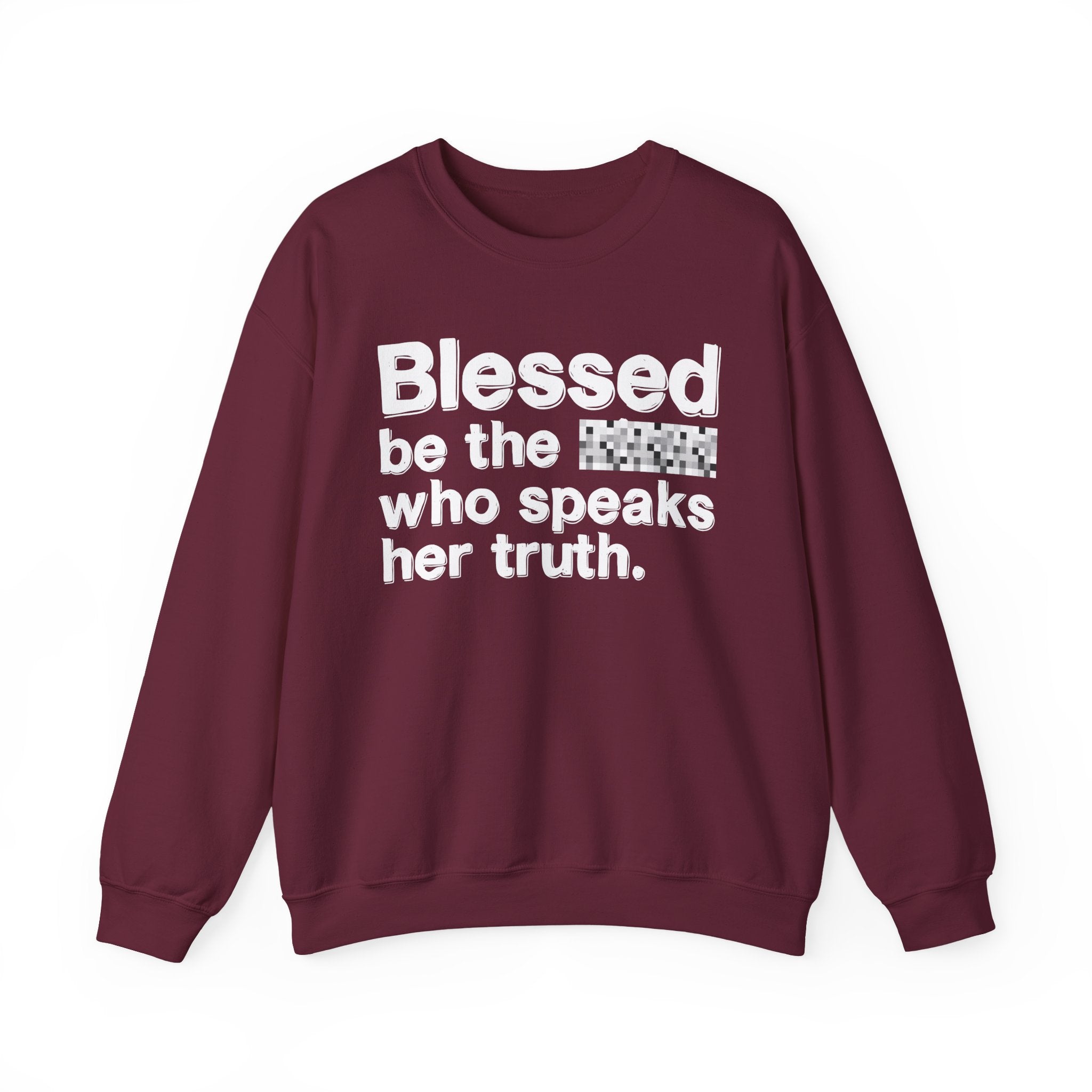 Blessed Be The Bitch Who Speaks Her Truth — Funny Inspirational Sweatshirt