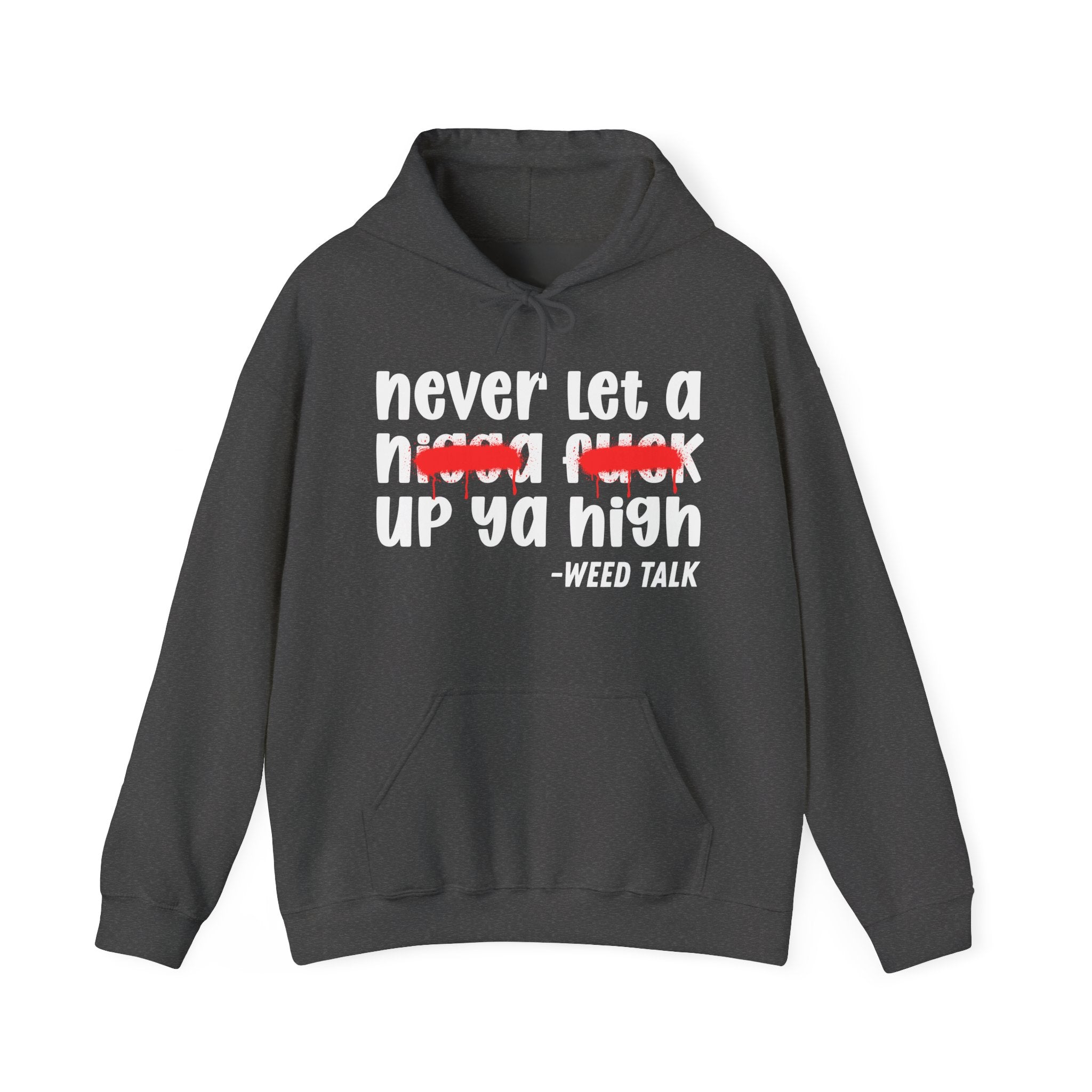 Never Let A Nigga Fuck Up Ya High - Funny Weed Talk Hoodie