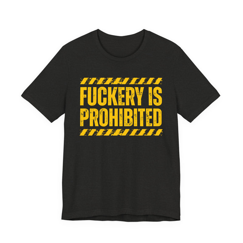Fuckery Is Prohibited－Boundaries Setting Expression T-Shirt