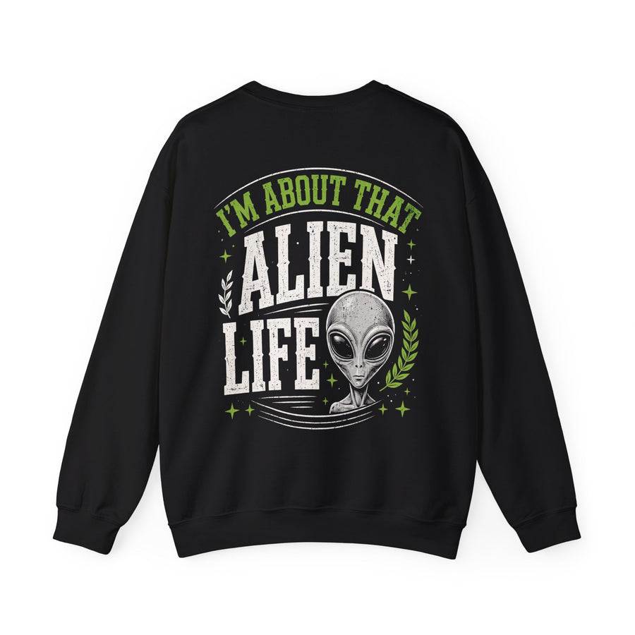 Black sweatshirt with white and green distressed trade lettering reading I'M ABOUT THAT ALIEN LIFE, back view.