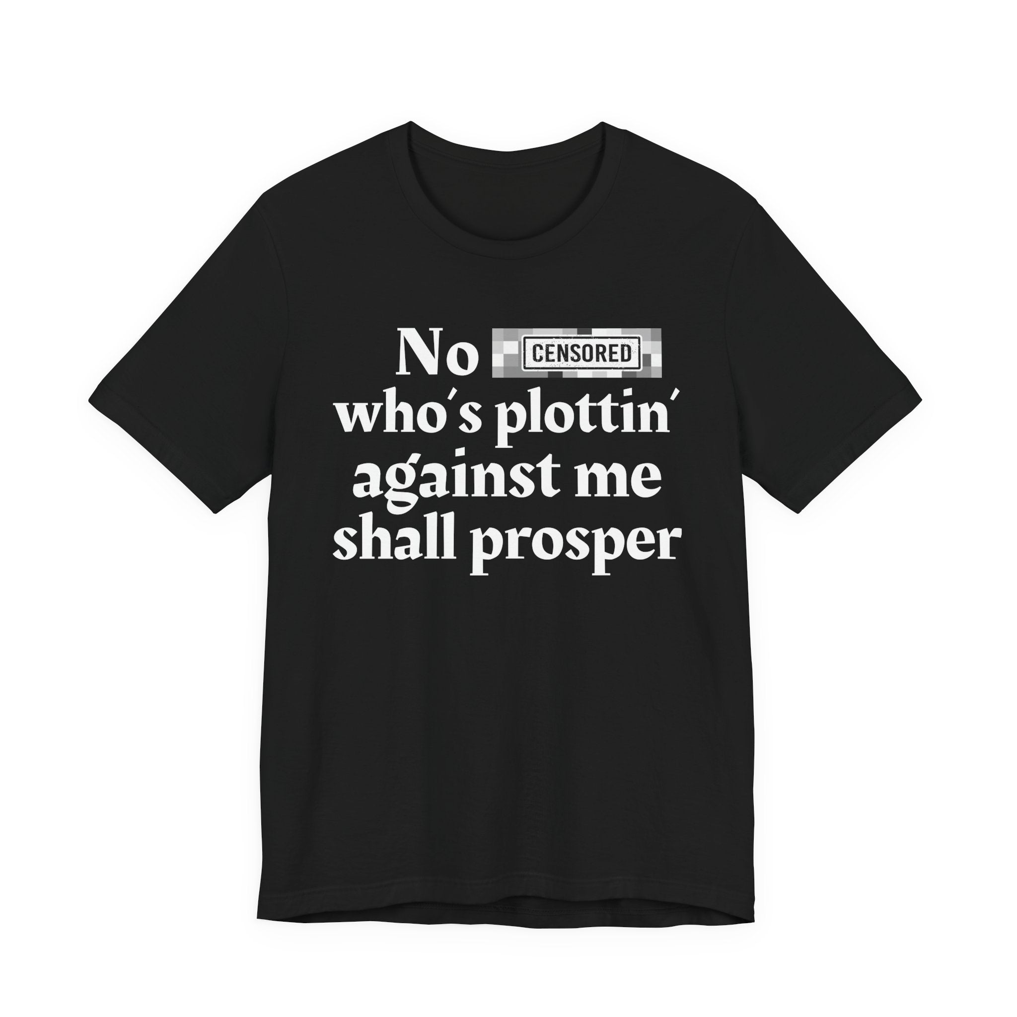 No Bitch Who's Plottin' Against Me Shall Prosper — Bold Christian Statement T-Shirt