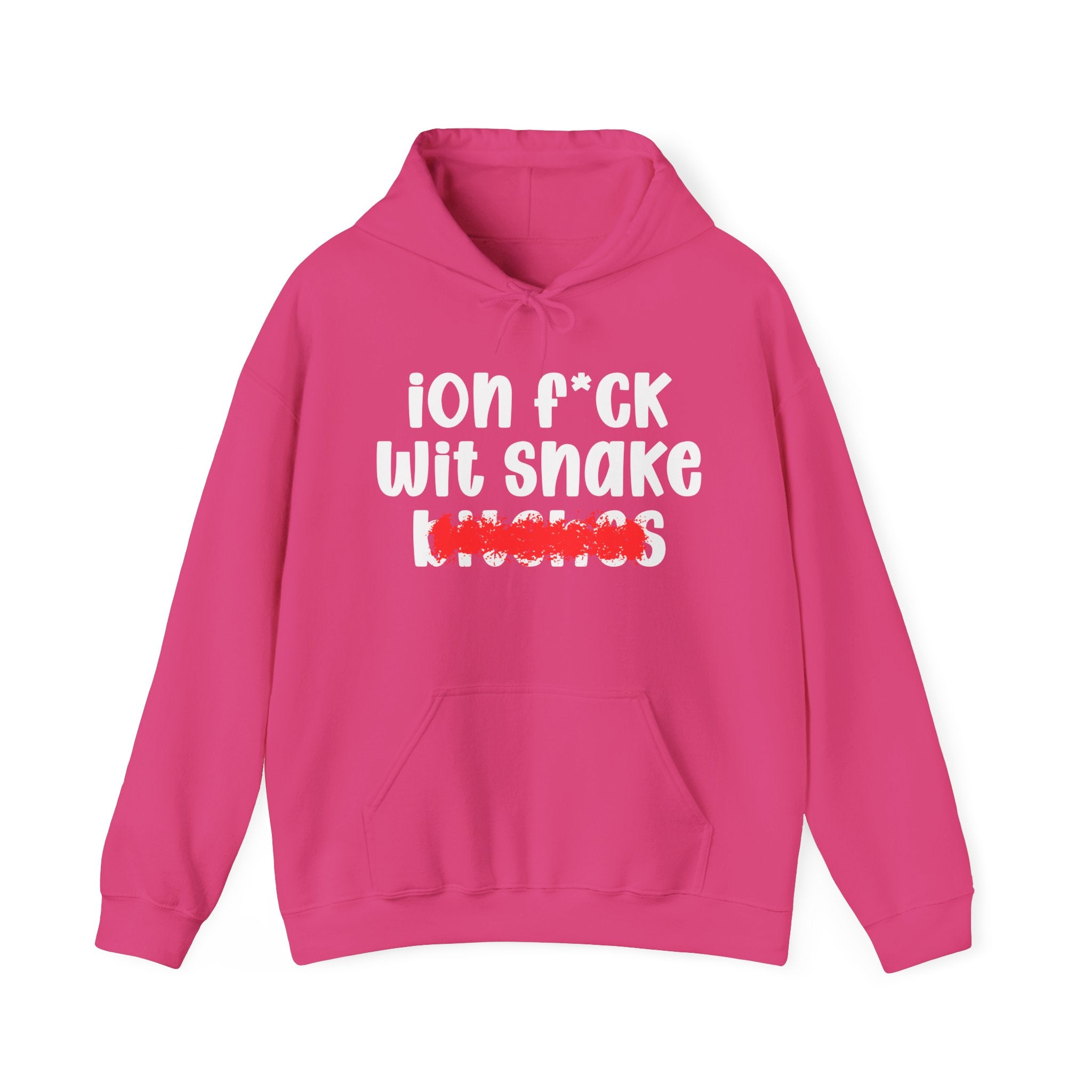 ION (I Don't) FUCK WIT SNAKE BITCHES — Bold Sarcastic Hoodie