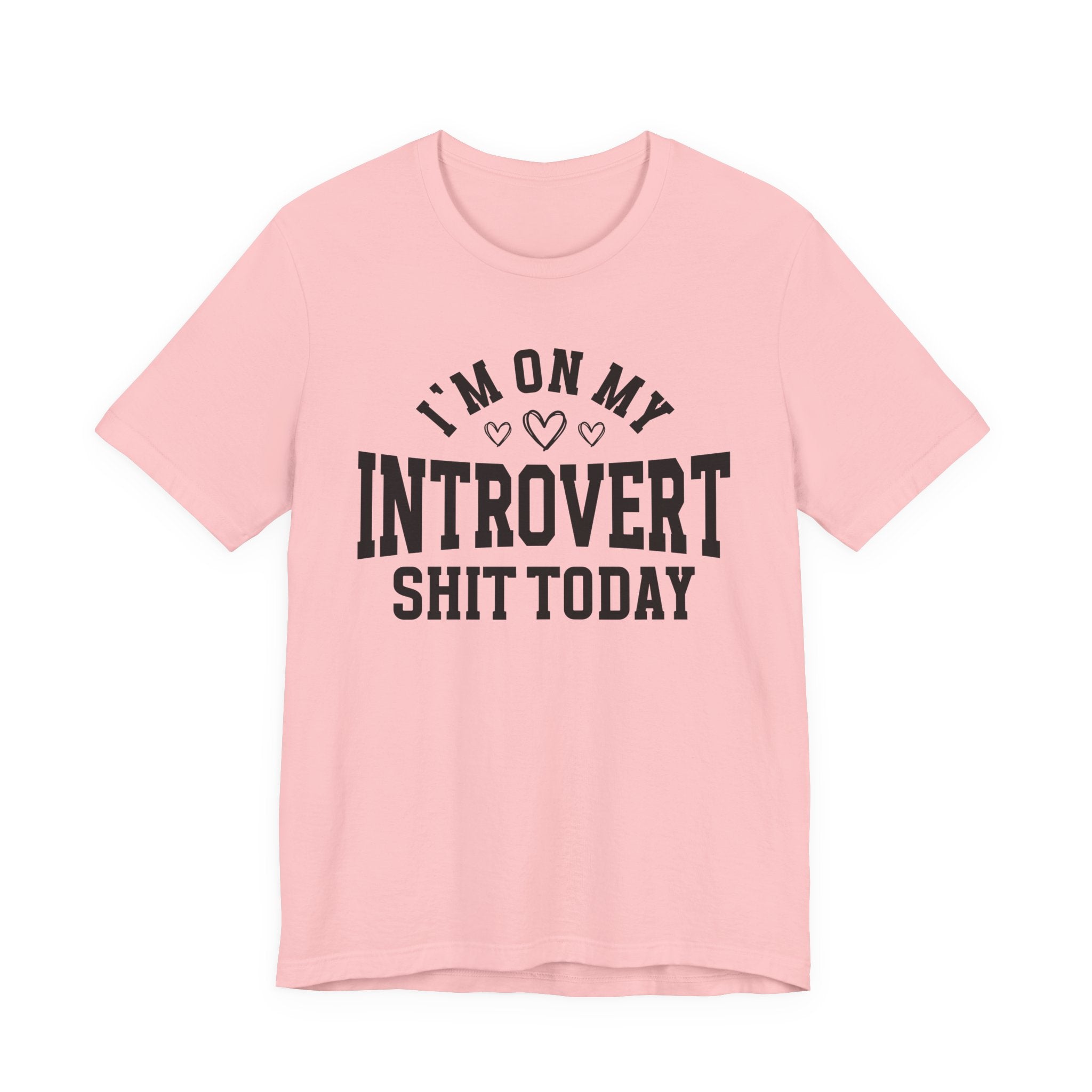 I'm On My Introvert Shit Today - T-shirt