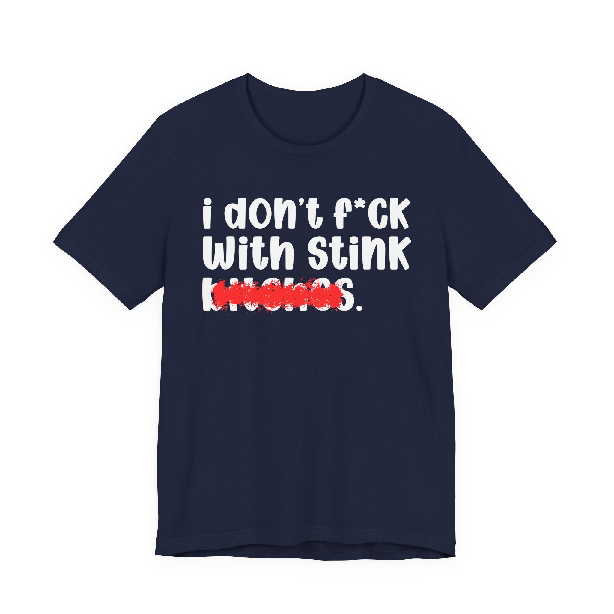 ION (I Don't) FUCK WIT STINK BITCHES — Bold Sarcastic Graphic T-Shirt