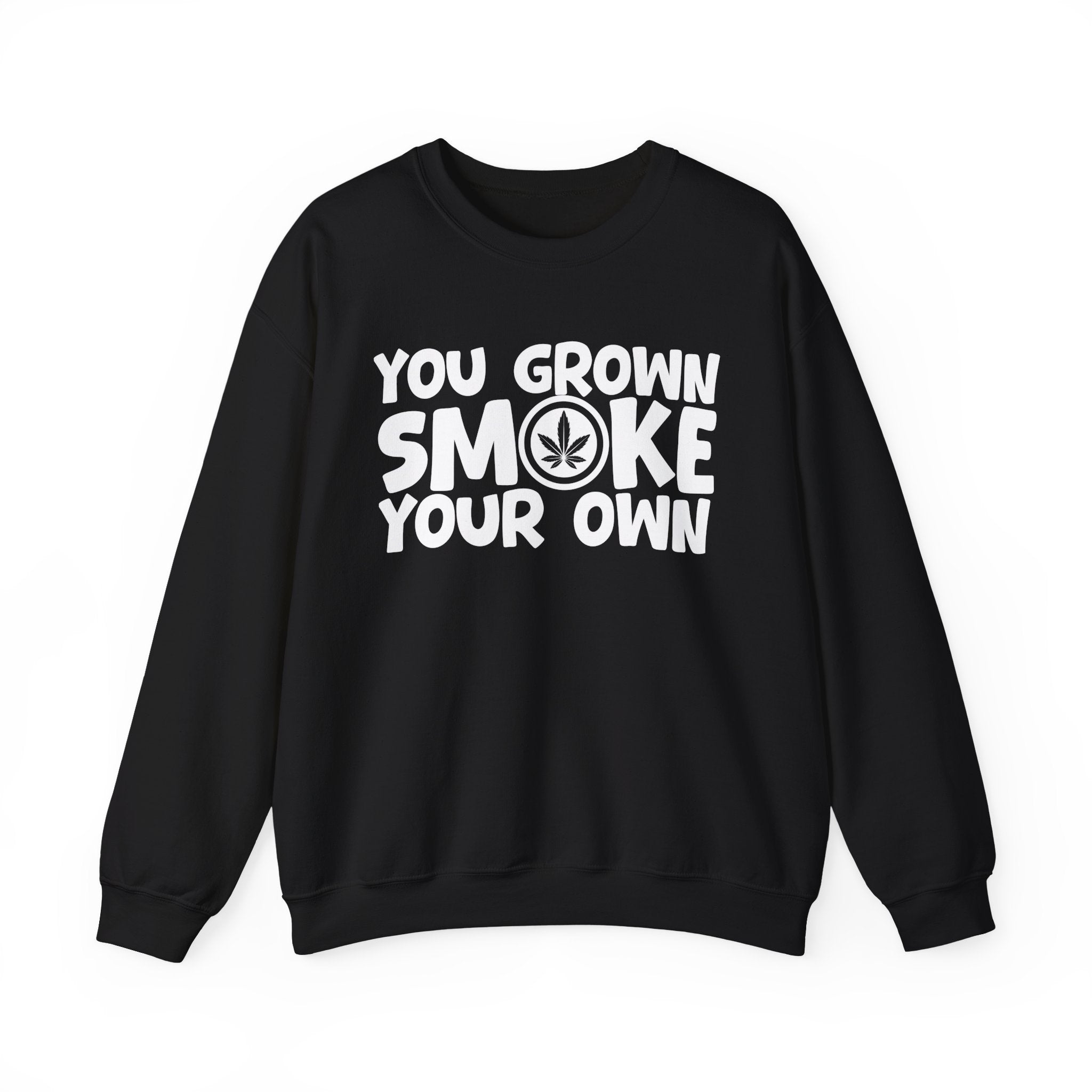 You Grown Smoke Your Own - Funny Back In The Days Sweatshirt