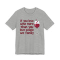 If You Love Wine More Than People We Family - Wine Lover T-Shirt