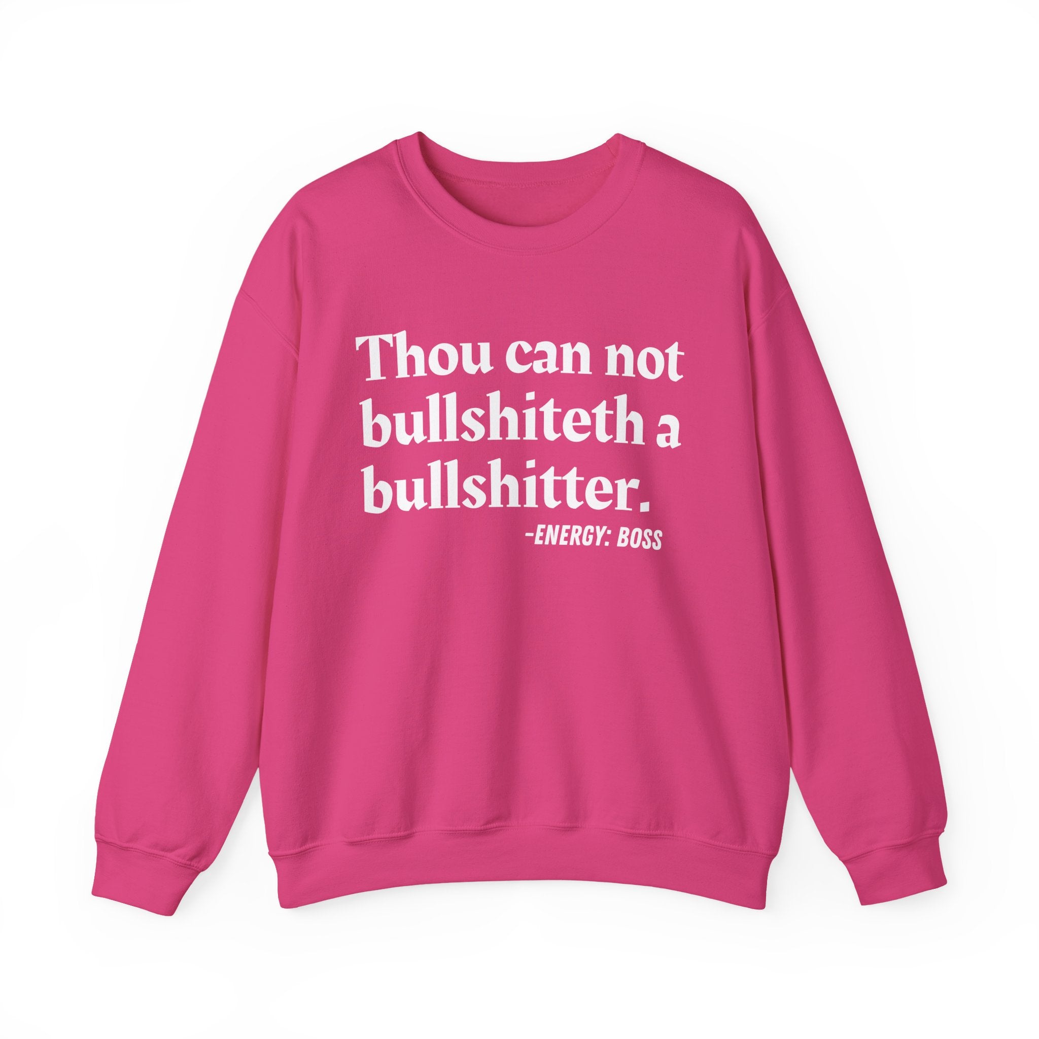 Thou Can Not Bullshiteth A Bullshitter —  Sweatshirt