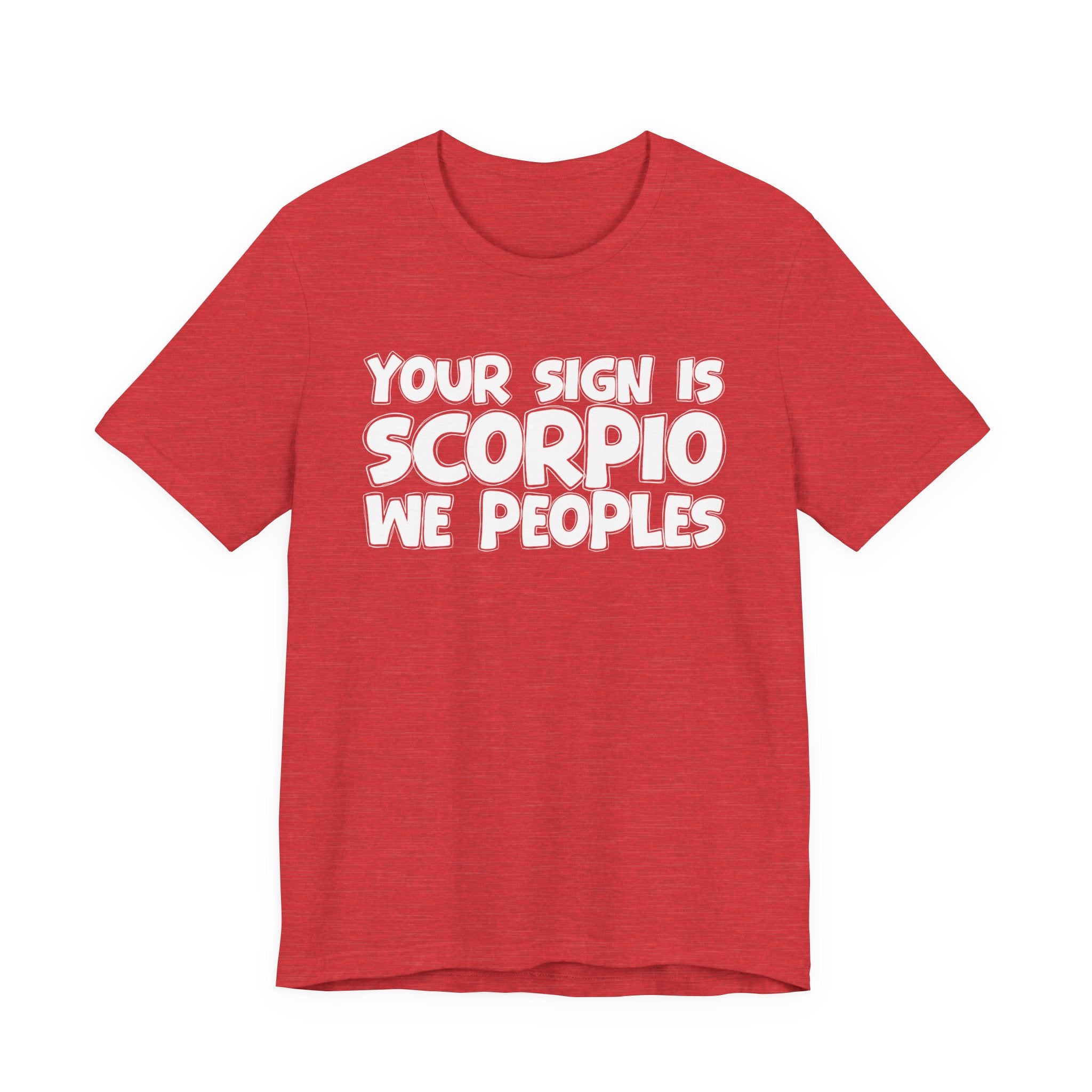 If Your Sign Is SCORPIO We Peoplez - Fun Astrology Tee for SCORPIOS