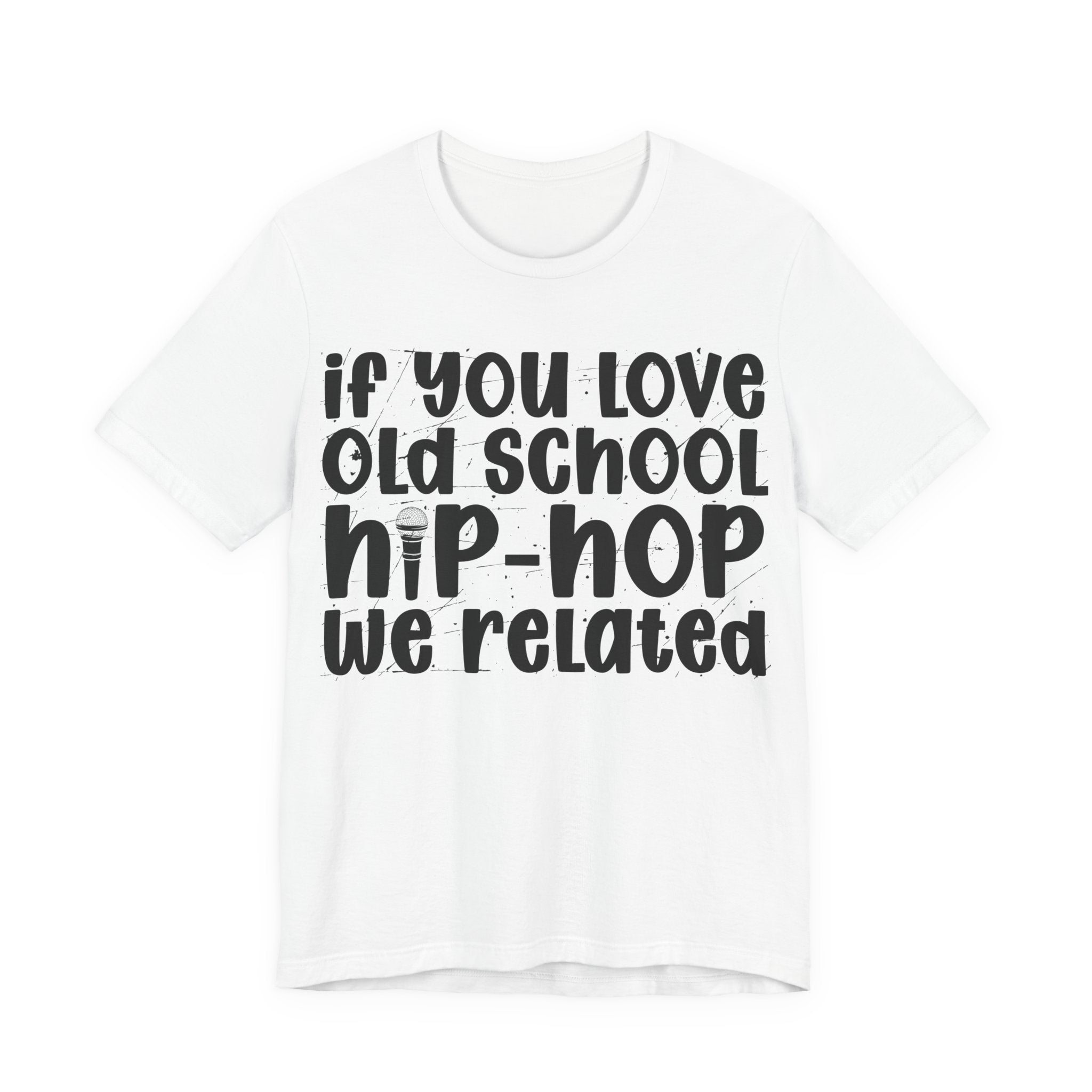 If You Love Old School Hip Hop We Related — Reggaeton Fan T-Shirt