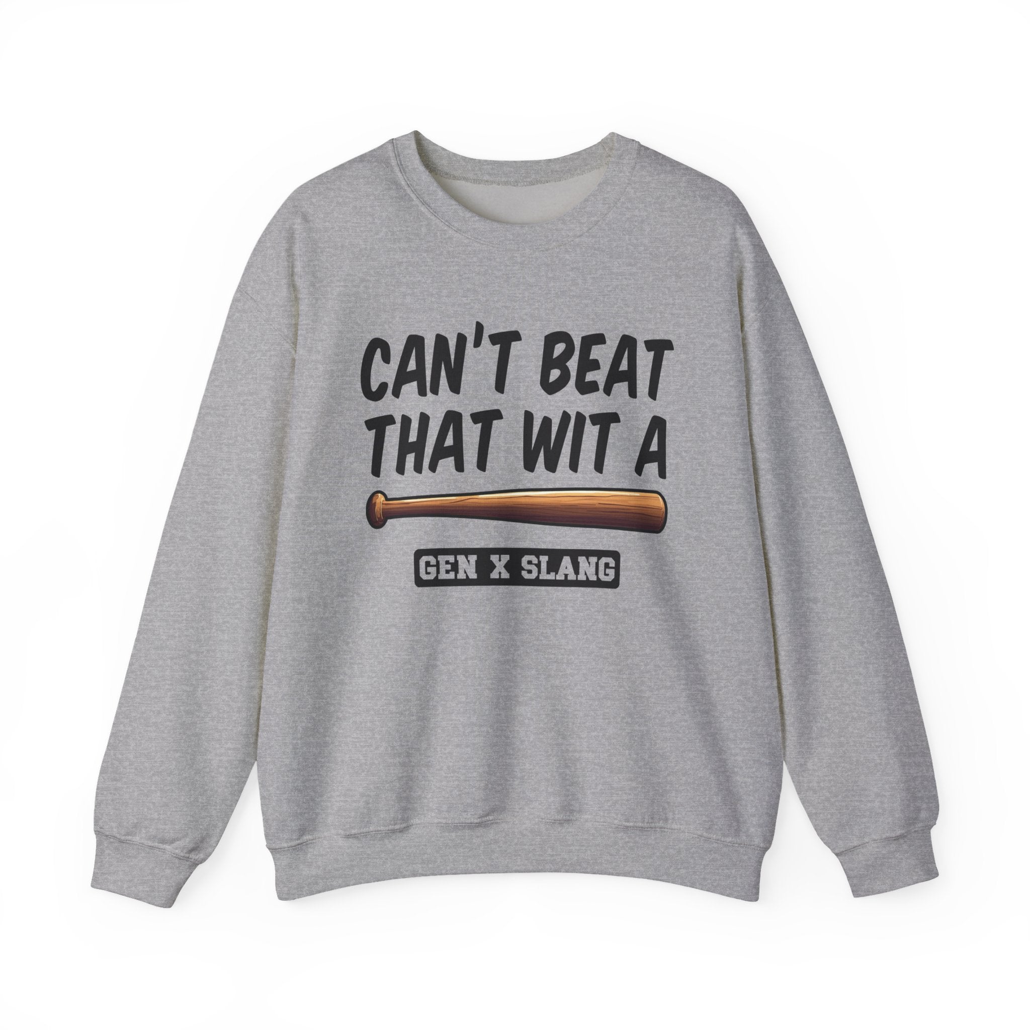 Gen X Slang Sweatshirt - Can't Beat That With A Baseball Bat