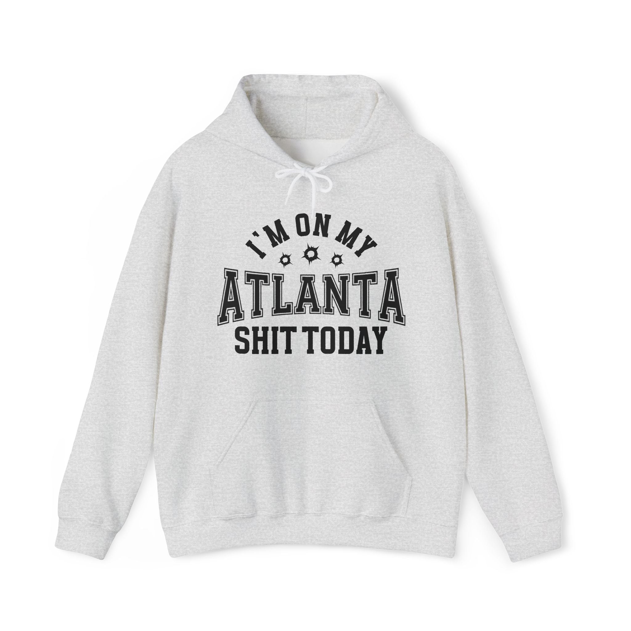 I'm On My Atlanta Shit Today (Bullet Holes) - Hoodie