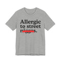 Allergic To Street Niggas - Funny Reaction T-shirt