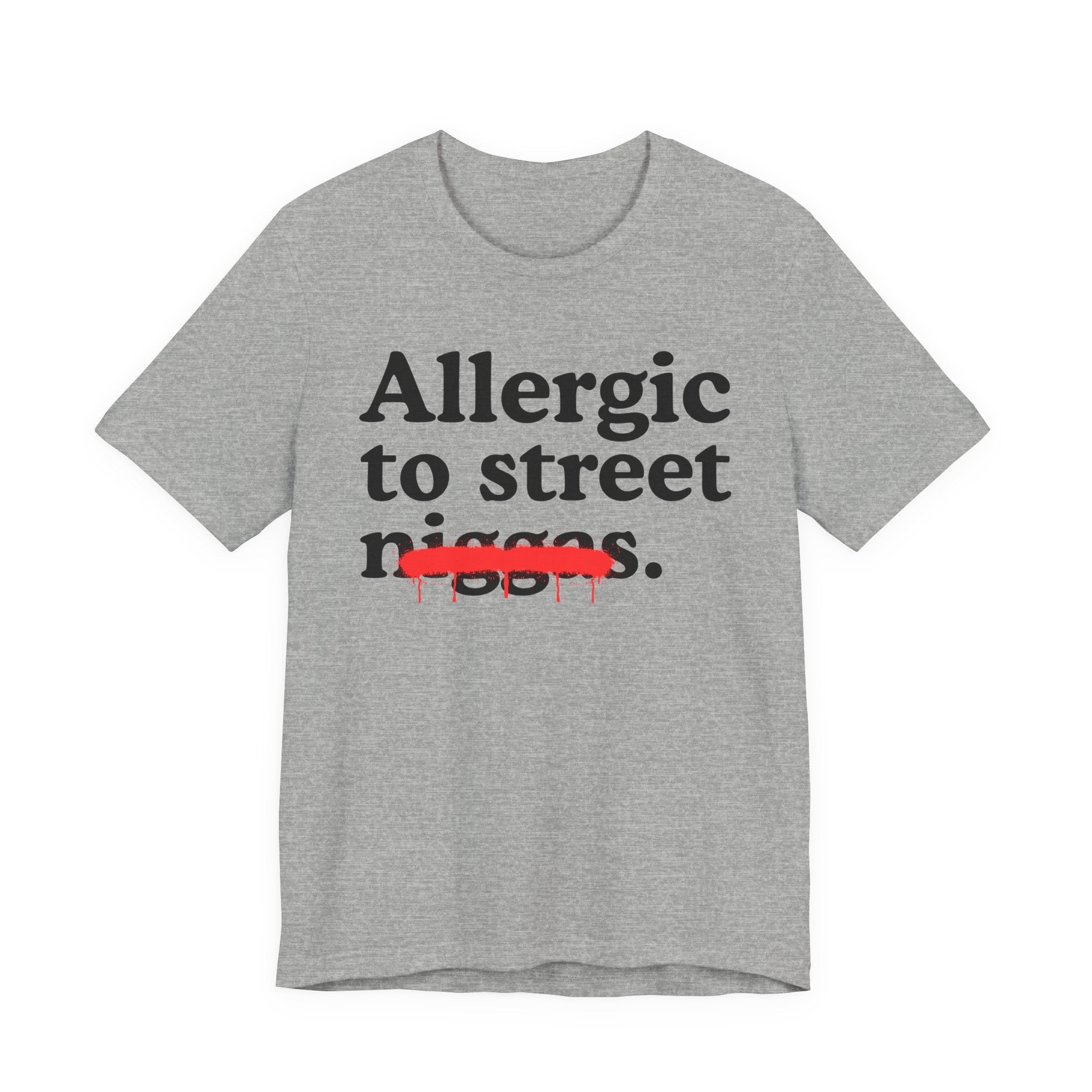 Allergic To Street Niggas - Funny Reaction T-shirt