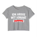 ION (I Don't) Argue Wit Ignant Bitches - Funny Sassy Statement Crop Top