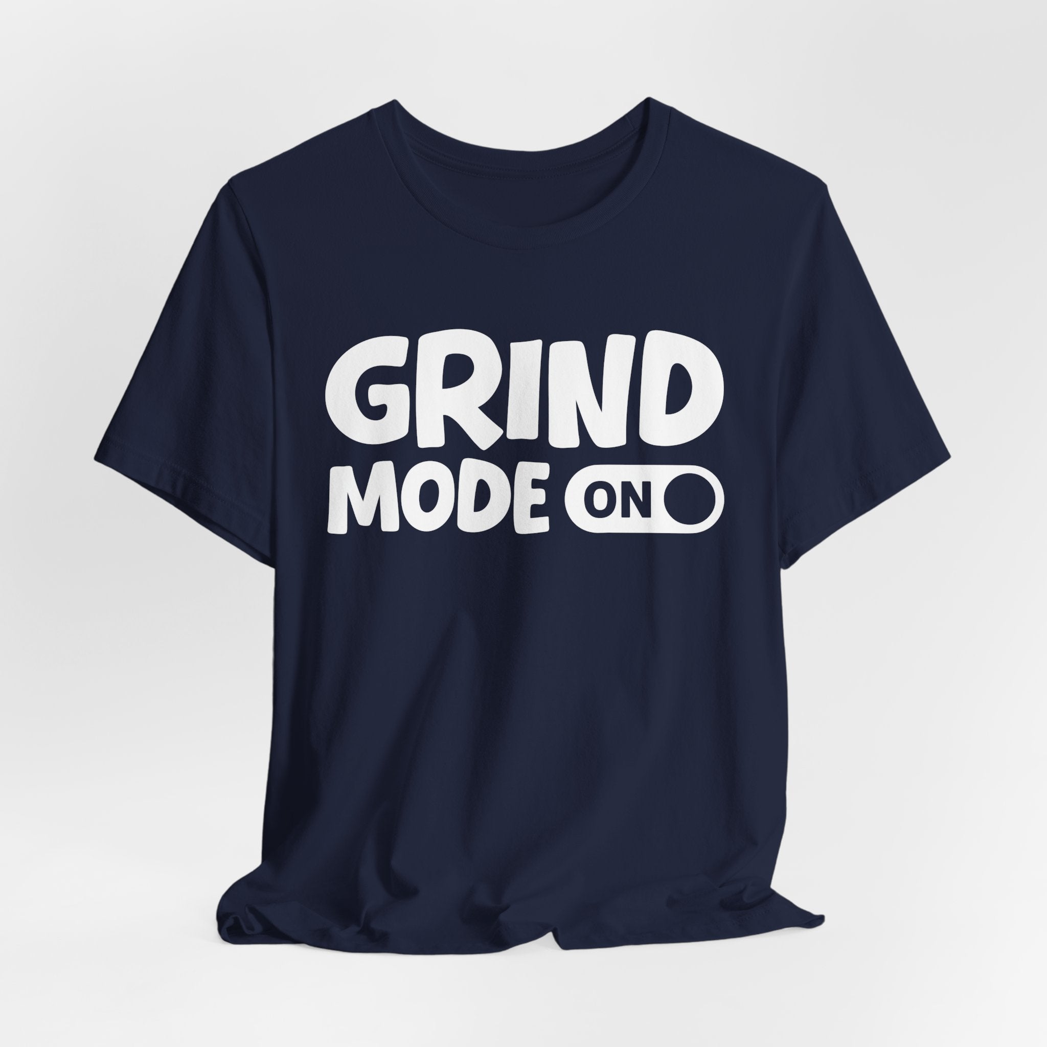 Grind Mode On — Motivational Positive Graphic Tee
