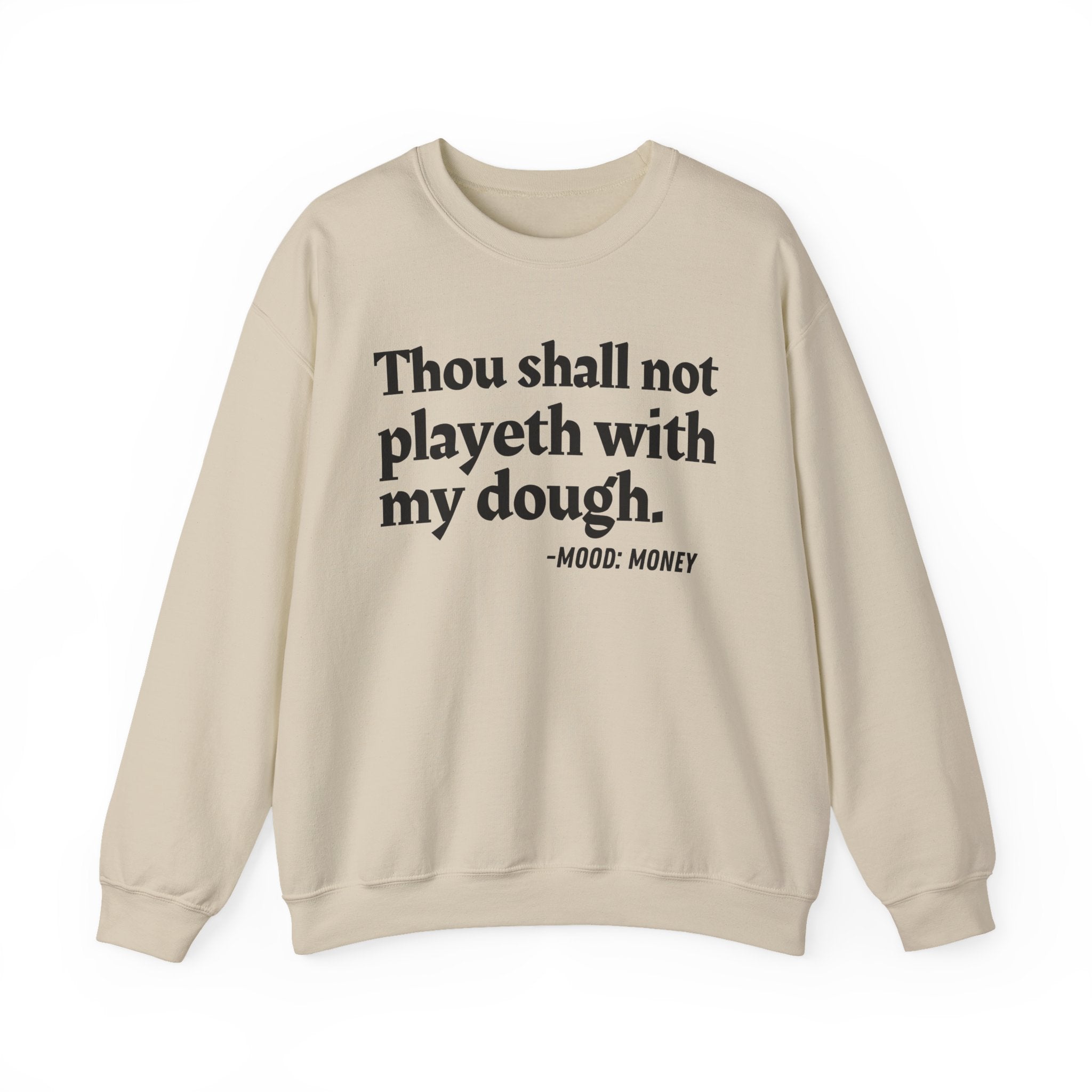 Thou Shall Not Playeth With My Dough — Funny Financial Quote Sweatshirt