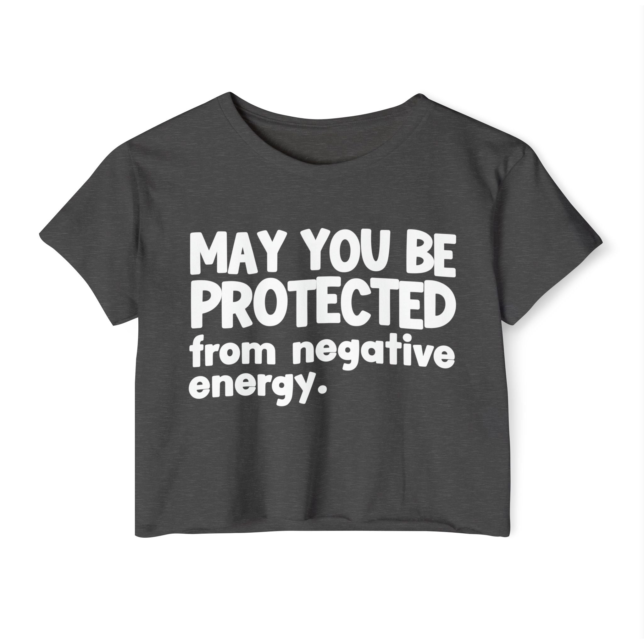 May You Be Protected From Negative Energy - Funny Sarcastic Prayer Crop Top