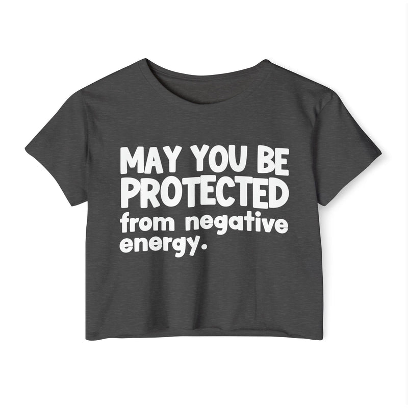 May You Be Protected From Negative Energy - Funny Sarcastic Prayer Crop Top