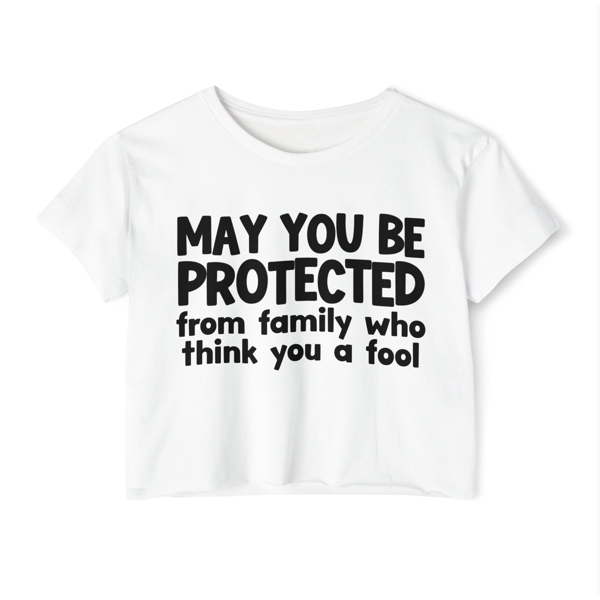 May You Be Protected From Family Who Think You A Fool - Funny Sarcastic Prayer Crop Top