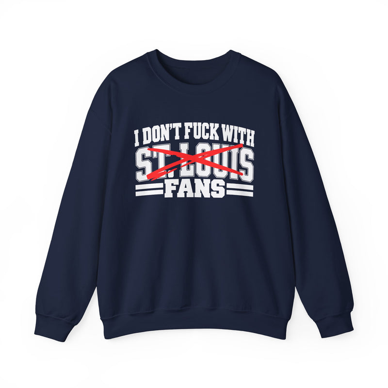 I Don't Fuck With St.Louis Fans — Bold Anti-Sports Fans Sweatshirt