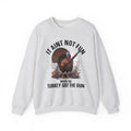 It Aint Not Fun When The Turkey Got The Gun - Sweatshirt