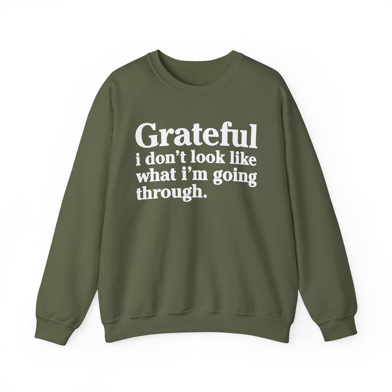 Grateful I Don't Look What I'm Going Through — Positive Christian Sweatshirt