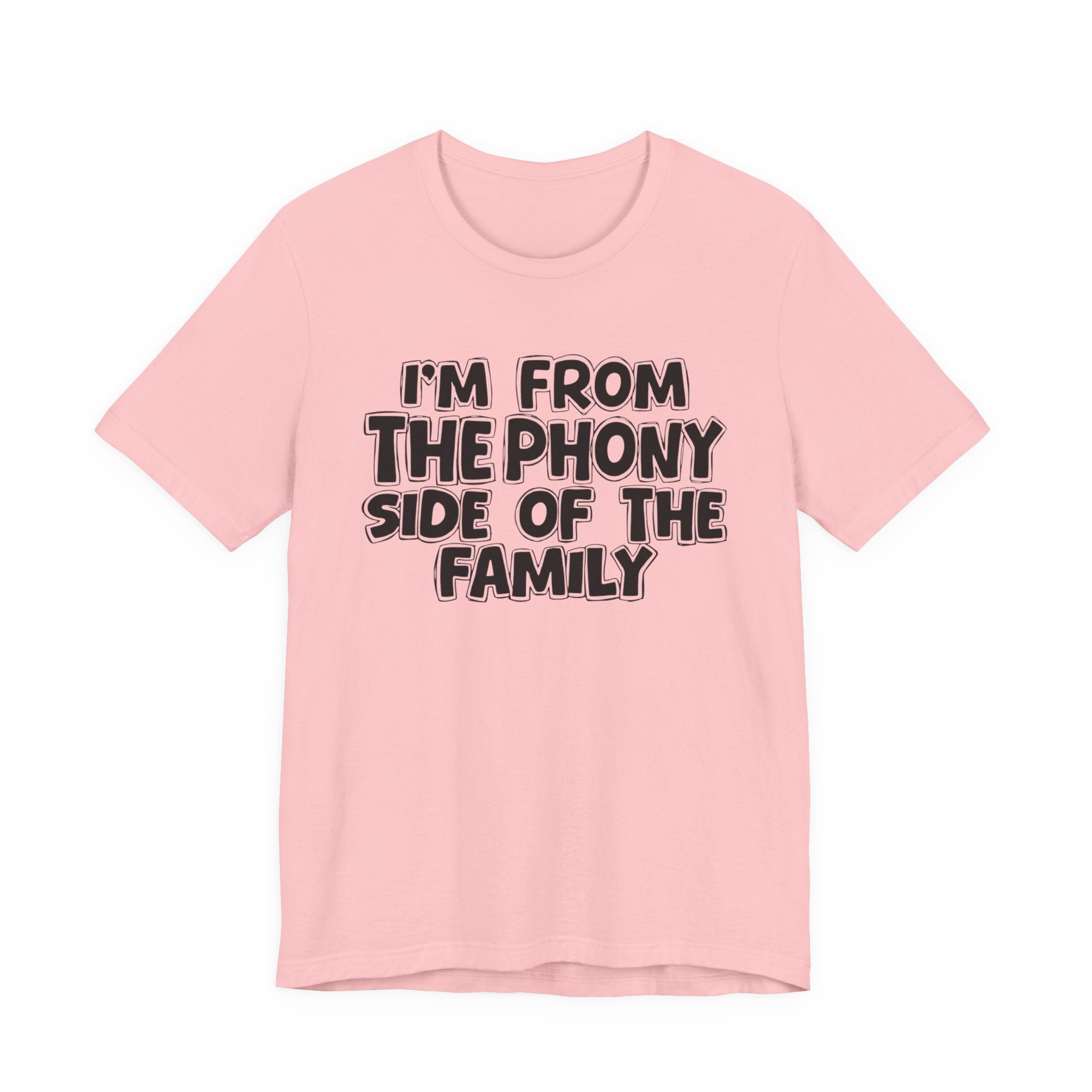 I'm From The Phony Side Of The Family — Funny Family Gathering Tee